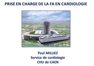 Paul	MILLIEZ
Service	de	cardiologie
CHU	de	CAEN
 