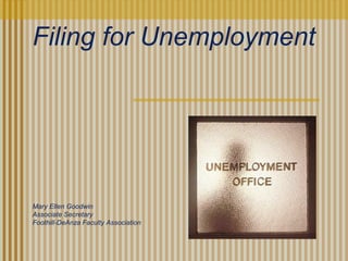 Mary Ellen Goodwin
Associate Secretary
Foothill-DeAnza Faculty Association
Filing for Unemployment
 