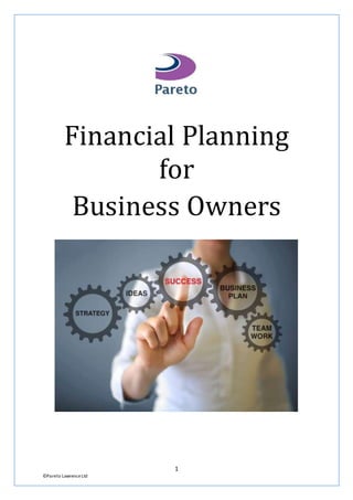 1
©Pareto LawrenceLtd
Financial Planning
for
Business Owners
 
