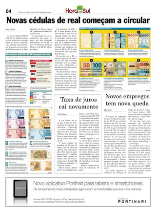 04               Criciúma, 24 de julho de 2012 l Terça-feira




 Novas cédulas de real começam a circular
CRICIÚMA                         Circulante do Banco Central         Em dezembro de 2010, o
                                 (BC), publicado no Diário Ofi-   BC já havia lançado as cé-
                                 cial da União.                   dulas de R$ 50 e R$ 100, da
  As novas cédulas de R$ 10         O comunicado traz as ca-      segunda família. Na época,
e R$ 20 da segunda família       racterísticas das novas cé-      a instituição informou que
do real entram em circulação     dulas, que têm dimensões         o lançamento era necessário
ontem em bancos comerciais       diferenciadas. As de R$ 10       para dar às cédulas recursos
e por meio de caixas eletrôni-   tem 135 milímetros (mm) por      gráficos e elementos antifal-
cos, de acordo com comunica-     65mm e as de R$ 20, 142mm        sificação mais modernos. As
do do Departamento de Meio       por 65mm.                        notas de R$ 2 e R$ 5 serão
                                                                  lançadas em 2013, ainda sem
                                                                  data definida.
                                                                     De acordo com o BC, a
                                                                  segunda geração de cédu-
                                                                  las do real terá circulação
                                                                  simultânea com as antigas,
                                                                  que serão substituídas à
                                                                  medida do envelhecimento
                                                                  natural das notas.
                                                                     No site do Banco Central,
                                                                  é possível conferir pergun-
                                                                  tas e respostas sobre a se-
                                                                  gunda família do real. A ce-
                                                                  rimônia de lançamento está
                                                                  marcada para hoje, às 15h,
                                                                  em Brasília, com a presença
                                                                  do presidente da instituição,
                                                                  Alexandre Tombini.



                                                                                                                                    Novos empregos
                                                                        Taxa de juros
                                                                                                                                    tem nova queda
                                                                       cai novamente                                               BRASÍLIA                      longo do primeiro semes-
                                                                                                                                                                 tre. Foram abertos 44%
                                                                     CRICIÚMA                       banco e apresentar docu-                                     postos formais a menos do
                                                                                                    mentos pessoais (RG, CPF          A criação de empregos      que em maio – o equivalen-
                                                                                                    e comprovantes de endere-      formais no Brasil teve que-   te a 121 mil vagas.
                                                                        A taxa máxima de ju-        ço e de renda) para avalia-    da de 25,9% no primeiro          O setor que mais criou
                                                                     ros para a linha de finan-     ção cadastral. Para os que     semestre de 2012 em com-      empregos nos primeiros
                                                                     ciamento de materiais de       são clientes da instituição,   paração ao mesmo período      seis meses do ano foi o de
                                                                     construção - Construcard       em muitos casos, o limite      de 2011, o que corresponde    serviços, que ofereceu cerca
                                                                     - da Caixa Econômica Fe-       já pode estar pré-aprova-      a cerca de 366 mil vagas a    de 469 mil postos, seguido
                                                                     deral caiu de 2,35% para       do. Neste caso, é preciso      menos abertas no merca-       pela construção civil, com
                                                                     1,85% ao mês. Segundo a        fazer a contratação com o      do de trabalho. No mesmo      aproximadamente 205 mil.
                                                                     Caixa, a taxa mínima pas-      gerente.                       período do ano passado,       A indústria de material de
                                                                     sou de 1,96% para 1, 0% 4         Ainda segundo a Cai-        as vagas com carteira assi-   transporte, por outro lado,
                                                                     ao mês.                        xa, não há limite máximo       nada somaram 1, milhão,
                                                                                                                                                    4            teve queda equivalente a
                                                                        O prazo também foi          para o valor do financia-      período que acompanhou o      3, mil vagas.
                                                                                                                                                                   7
                                                                     estendido de 60 para 96        mento, que dependerá da        pico de 2010, quando foram       Os estados com os maio-
                                                                     meses, com seis meses de       capacidade de pagamento        criados 1,6 milhão de em-     res saldos de criação de em-
                                                                     carência para execução da      mensal do cliente. A linha     pregos formais. Em 2012,      pregos formais foram Santa
                                                                     obras. Para este ano, estão    de crédito Construcard é       foram pouco mais de 1 mi-     Catarina (57,5 mil vagas),
                                                                     disponíveis R$ 5 bilhões.      disponibilizada por meio       lhão de novas vagas. Os da-   Mato Grosso (37,8 mil) e o
                                                                     Desde 1998, quando foi         de um cartão magnético         dos são do Cadastro Geral     Distrito Federal (18, mil).
                                                                                                                                                                                      4
                                                                     criada a linha de financia-    exclusivo para uso em lojas    de Empregados e Desem-        Alagoas foi o único estado
                                                                     mento, foram liberados R$      de material de construção      pregados (Caged), divulga-    com saldo negativo, 37,5
                                                                     15 bilhões e atendidos 1,2     conveniadas.                   do hoje (20) pelo Ministé-    mil postos formais a me-
                                                                     milhão de clientes.               Além da compra de ma-       rio do Trabalho e Emprego     nos. De acordo com o MTE,
                                                                        Para ter acesso à linha é   terial de construção em        (MTE).                        o decréscimo foi resultado
                                                                     preciso ir a uma agência do    geral.                            Em junho, seguiu-se a      da seca que atingiu o setor
                                                                                                                                   tendência de redução ao       de cana-de-açúcar.
 