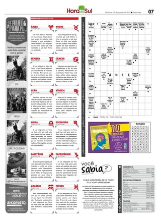 Criciúma, 10 de agosto de 2012 l Sexta-feira                                               07
                                                                                                 PALAVRAS CRUZADAS DIRETAS
                                                                                 www.coquetel.com.br
                                                                                            PALAVRAS CRUZADAS DIRETAS 2011
                                                                                                                      © Revistas COQUETEL
                                                                                 Freiras da          "(?) — Uso de elementos ra- Aplicar; empregar
                                                                                 www.coquetel.com.br Homens
                                                                                 ordem de
                                                                                               Sedãs        dioativos© Revistas COQUETEL 2011
                                                                                                                      para diag- Grande As cores
                                                                                    São                   Acusados de Preto",                   nósticos e Inflamação tronco de oficiais do
                                                                                  Berthold
                                                                                   Atriz e
                                                                                                        Direção
                                                                                                           em juízo Virar
                                                                                                                        filme                      terapia
                                                                                                                                           "A ira (?)         da Palavra madeira Vaticano
                                                                                                                                                                 íris
                                                                                                                                                                  com
                                                                                                                                                                         que rima Governa-
                                                                                                       da agulha a (?):                     má con-                         Desprovi- dor eleito
                                                                                  cantora              da bússo- mudar        Ladrar       selheira"              "dor", nas da de do Espíri-
                                                                                    nova-              la (abrev.) de time                   (dito)                poesias roupas to Santo
                                                                                  iorquina
                                                                                    de "I
  Um novo ritmo é impresso
em seu romance. Depois de al-
                                    A Lua minguante em seu sig-
                                 no pede que você diminua o
                                                                                   Wanna
                                                                                 OBe Bad"
                                                                                   primeiro
                                                                                 foi Rômu-
                                                                                                                                                                                  N
                                                                                  lo (Mit.)
                                                                                   Diz-se                                                  Cilindro                                         Dia (?):
gum tempo de reflexão, você      ritmo e mantenha os pés bem                                           Alcoólicos                          do inte-                Correr,                  marco da
                                                                                                                                                                                  U
                                                                                   do sol
                                                                                   Pedra               Anônimos
enxerga o que verdadeira-        firmes no chão com relação                         muito
                                                                                  preciosa               (sigla)
                                                                                                                                            rior de
                                                                                                                                                 Aborrecer        em inglês                 Segunda
                                                                                    forte                                                  seringas                                          Guerra
mente deseja. A Lua minguan-     aos seus projetos. Vida familiar                Save Our
                                                                                    Expa-
                                                                                                                                                 Segundo
                                                                                    Souls                                                        nome de
te em Touro pede que você        regada de bons encontros e                        triada
mantenha os pés bem firmes       ótimas conversas. Romantismo
                                                                                   (sigla)
                                                                                  Substân-
                                                                                   cia que                              Referir;
                                                                                                                                                   Lula
                                                                                                                                                                                  A                        Ponto
                                                                                  compõe o                             mencionar                                                                  marcado
na realidade.                    e sedução.                                                                                                              (?)                      (?)
                                                                                  processo              Ver, em          Separa                       Farrow,                  Fleming, Que tem no bas-
                                                                                  de fotos-                            (os grãos)                     atriz dos                 criador  visão     quete
                                                                                                         inglês                                                                         analítica
                                                                                   síntese                 Sala de                                      EUA                     do 007
                                                                                                                                                                               Ivan
                                                                                 A Mulher                 projeção                                                             Lessa,
                                                                                 Maravilha                                                                                    escritor
                                                                                   (HQ)                   de filmes
                                                                                                            (red.)                                                           brasileiro
                                                                                 Apêndices                                                                     "(?) Ayê",
                                                                                  Impulso
                                                                                 dotados de                          Peter (?): o menino                         sucesso
                                                                                                                                                          Arco, em francês
                                                                                  mórbido                            que não Rede para                         da banda
                                                                                 ventosas,                          quis cres- pesca de               Meu, em Rappa
                                                                                   para o
                                                                                  no polvo                           cer (Lit.) sardinha
                                                                                                                                                            O Além
                                                                                    furto                                                             francês   disso
  A Lua míngua no signo de          Vênus em seu signo traz sua
Touro e você deve respeitar      sensibilidade à flor da pele
sua necessidade de reclusão      e aumenta imensamente seu
e reflexão. Pare para pen-       romantismo. Nesta fase, você                         Dois
                                                                                 (?) Costa,
                                                                                                          Corante
                                                                                                       Tabu rela-                          Cumpri-                              "Desen-
                                                                                                                                                                             Criação de
sar se o movimento que está
fazendo em direção aos seus
                                 deve refletir sobre algumas
                                 mudanças que devem ser fei-
                                                                                 países in-
                                                                                  musa da
                                                                                 tegrantes
                                                                                 Tropicália
                                                                                   do Bric
                                                                                                            azul
                                                                                                       cionado a
                                                                                                        Édipo e do
                                                                                                          Peça
                                                                                                        Jocasta
                                                                                                           barco
                                                                                                                           A          N     mento
                                                                                                                                            jovial    I           L            volvimen-
                                                                                                                                                                             Spielberg
                                                                                                                                                                                 to", em
                                                                                                                                                                               (Cin.)
                                                                                                                                                                                 BNDES

projetos está mesmo trazen-      tas em sua maneira de se re-                                                           Mem de                                 Lateral do
                                                                                                                       (?), colo-                               chapéu
do os resultados desejados.      lacionar. Amores à vista.                                                              nizador                                 Sofrer;
                                                                                                                       português                                padecer
                                                                                  Aparelho                                                                                     Sub-reitor
                                                                                    Órgão
                                                                                     que                            (?) e vir:                        Antôni-
                                                                                                                                                Renda (?)                      de univer-
                                                                                  social do                         direito do                    capita, de
                                                                                                                                                      mo                                                 Irmãs da
                                                                                   queima                                                                                        sidade                  mãe ou do
                                                                                  comércio
                                                                                  resíduos                           cidadão                         "avanço"
                                                                                                                                                 item de                        (p. ext.)                   pai
                                                                                   (sigla)                                                       censos
                                                                                                                                                                                (?)
                                                                                                                                                                             Barroso:
                                                                                                                                                                             compôs
                                                                                  Sistema Escolhe                                                                            "Risque"
                                                                                  de saúde  por                                                                                              Letra da
   Mercúrio imprime um novo          Hoje você já começa a sen-                  Cosmético votação
                                                                                   pública                               Pão de                Cartunista          Poder,                     crase
                                                                                                                                                                  em inglês
ritmo à sua vida, especialmen-   tir a diferença na velocidade                     para as (sigla)
                                                                                    no Brasil                              (?):                  de "Ve-                                     (Gram.)
                                                                                    unhas                               massa de                  reda
te aos seus negócios, que an-    que seus negócios e aconteci-                                                       Oliveira
                                                                                                                          bolos            Produza;
                                                                                                                                                Tropical"
                                                                                  Editores                           Vianna,                forneça                "Risos",
davam meio parados. A hora       mentos caminham. É hora de                       (abrev.)               Carlos (?),
                                                                                                                   escritor                                       em "inter-
                                                                                                                                           100, em                  netês"
                                                                                  Remune-                  guer- “imortal”                 romanos
é ótima para tentar acordos      pensar em projetos que foram                    raçõescometido pe-
                                                                                  Crime de                rilheiro
e negociar dívidas. Procure      adiados. A Lua minguante em                     advogados Militar
                                                                                   la Ditadura           brasileiro                                                                          O século
                                                                                                                                                                                             iniciado
                                                                                   Antiga regra para
respeitar sua necessidade de     Touro pede reflexão sobre                         conferir cálculos
                                                                                                                                                                                             em 401
reclusão neste período.          projetos futuros.

                                                                                               BANCO
                                                                                                       3/ilê. 4/nani. 5/diana — irite. 7/lamarca.
                                                                                 78
                                                                                               BANCO
                                                                                                       3/arc — can — moi — run — see. 6/decano. 7/incesto. 12/lindsay lohan.
                                                                                 13
                                                                                                                                                                                   Solução
                                                                                                                                                                             I O S SoluçãoO R A R       H O N
                                                                                                                                                                            SRN O V AE
                                                                                                                                                                                 C         V A M A
                                                                                                                                                                                          L A D O         P IR O
                                                                                                                                                                            RA A N I D        E
                                                                                                                                                                                           O R T U  N       E E T
  A Lua minguante em Touro          A Lua minguante em Touro                                                                                                                   C A A TN   A L T C
                                                                                                                                                                                              I     E   E S SU MS
                                                                                                                                                                             E ER A       S C G E   P       S E
vai fazer com que você pare      pede que você pare para re-
                                                                                                                                                                                           L E                  E
                                                                                                                                                                            AA D B O AR    I N E R
                                                                                                                                                                                              U O       G I AN LC
para pensar se vale mesmo a      fletir sobre os relacionamentos,                                                                                                           D E C TG      A N R L
                                                                                                                                                                                              I I           PA N
pena aprofundar um relacio-      especialmente os profissionais.                                                                                                            NL DO I SA
                                                                                                                                                                            I I L T ES
                                                                                                                                                                                          T A E IU
                                                                                                                                                                                           N A C        T C EH NI
                                                                                                                                                                                          A R A O
                                                                                                                                                                                           A N              DO I
namento. As amizades passam      Sua carreira e projetos ganham                                                                                                             A N I A        P T O M        C L E
por um momento de bastante       um ritmo acelerado e alguns re-
                                                                                                                                                                                 E C      C I N E           S
                                                                                                                                                                               A R C             L           Y E
                                                                                                                                                                             A R              C OI T    S O S
melhora. Nos negócios, acordos   sultados esperados nas últimas
                                                                                                                                                                            N I C O         A
                                                                                                                                                                                          C R B O         G A S
                                                                                                                                                                             R A R        B I       I       R U
                                                                                                                                                                            U         T    A I M             S
são estabelecidos.               semanas começam a surgir.                                                                                                                  RO AMD AA      I T E R
                                                                                                                                                                                           S D E R          RD EE
                                                                                                                                                                             T U A SN     M A L OI
                                                                                                                                                                                           A E          C AN R
                                                                                                                                                                            E N T UE       C M E M
                                                                                                                                                                                              L             CI N
                                                                                                                                                                                      R            A         L




                                                                    você
   A Lua minguante pede que         A Lua minguante em Tou-
você desacelere seu ritmo de     ro vai fazer você parar para
trabalho e evite um stress       pensar em questões que envol-                                                                                        EMERGÊNCIA
causado pela intensidade.        veram seu coração nas últimas                                                                                        Hosp. São José............................3431-1500
Seus projetos, especialmente     semanas. Um relacionamento                                                                                           Hosp. São J. Batista...................3461-6111
os de médio e longo prazo,       pode ser questionado durante                            sos
                                                                                                                                                      Hosp. Santa Catarina................3445-8780
                                                                    Fonte: Guia dos Curio
ganham um novo ritmo e           esta fase lunar. Negócios e di-                                                                                      Samu...................................................192
mostram rápidos resultados.      nheiro em alta.                                                                                                      Bombeiros...........................................193

                                                                       O que aconteceria se os polos                                                  SERVIÇO AO CIDADÃO
                                                                          Sul e Norte derretessem?                                                    IML..........................................3478-5123
                                                                                                                                                      Casan.......................................3461-7000
                                                                    De acordo com Paulo Roberto dos Santos, professor do                              Celesc.......................................3461-5000
                                                                          Instituto de Geociências da USP se as geleiras
                                                                                                          ,                                           Conselho Tutelar.....................3445-8922
                                                                    subitamente derretessem os resultados seriam catastró-                            Defesa Civil................................3244-0600
                                                                       ficos. “A Flórida, nos Estados Unidos, por exemplo,                            Vigilância Sanitária...................3445-8700
   Seus relacionamentos pas-        A Lua minguante em Touro          ficaria reduzida a apenas quatro pequenas ilhas”,                               Procon......................................3445-8522
sam por um ótimo período,        pode pedir adiamento de um             afirma. Segundo ele vastas áreas costeiras, hoje                              Rodoviária................................3433-3999
em que alguns mal entendidos     projeto apenas por alguns          densamente povoadas, ficariam submersas e poderiam                                Prefeitura.................................3431-0200
são finalmente esclarecidos.     dias. É hora de rever alguns           se tornar um gigantesco aquário, dominado por
                                                                    organismos marinhos que acompanhariam a subida do                                 POLÍCIAS
A Lua minguante em Touro         itens, antes de dar andamen-                                                                                         Rodoviária Federal....................3522-0411
vai fazer com que você fique     to. No entanto, você não deve        nível do mar por volta de 70 metros. Paulo Roberto
                                                                      dos Santos afirma ainda que a catástrofe e o custo                              Rodoviária Estadual..................3462-0330
mais fechado e recluso entre     se preocupar, pois há muita                                                                                          Ambiental................................3431-7400
                                                                      desse evento estão muito além dos nossos cálculos e
os seus.                         proteção em seu trabalho.                                                                                            Guarda Municipal..........3462-3800 ou 153
                                                                                           compreensão.
                                                                                                                                                      Polícia Militar.........................................190
 