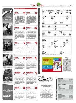Criciúma, 15 de agosto de 2012 l Quarta-feira                                     07
                                                                                                  PALAVRAS CRUZADAS DIRETAS
                                                                                            PALAVRAS CRUZADAS DIRETAS 2011
                                                                                  www.coquetel.com.br                      © Revistas COQUETEL
                                                                                  www.coquetel.com.br
                                                                                  Arriscada
                                                                                               Atividade econômica Problema © Revistas COQUETEL 2011
                                                                                                                                         (?) univer- Resposta
                                                                                                            do Sul da Bahia       (?) à luz: ambiental Vende a                 sais: têm da mulher
                                                                                    atração                              Documento do
                                                                                   Produtora Político do PSDB catedral
                                                                                    circense
                                                                                                           Notre-(?),               parir               crédito
                                                                                                                      correntista do banco do Oriente (?)-tse,                 sangue O
                                                                                                                                                                     Trabalho realizado    agra-
                                                                                                               parisiense
                                                                                    de filmes eleito governador de                            Médio criador do      pelos seguranças na decida
                                                                                                                                                                               negativo
                                                                                    dos EUA São Paulo em 2010         "(?) Back", sucesso               Taoismo       porta de boates
                                                                                                                          dos Beatles
                                                                                                                      A corrida
                                                                                                                      do cavalo
                                                                                                                      Gêmeo de
   As energias continuam for-        Seu regente continua pres-                       Cruel;                         Continente
                                                                                                                       Damião                                                     (?)-line:
                                                                                   perversa                           do Japão                                                   conectado
tes e mexem ainda com sua         sionado e sua vida se enche de                       Fazer
                                                                                     Delimi-                          Parasita                                                       (?)
                                                                                                                                                                                 à internet
vida familiar e emoções, es-      tensão. Alguns relacionamentos                   polimento
                                                                                      tador                           da sarna                                                    Portinari,
                                                                                                                                                                                   (ingl.)
                                                                                   com subs-                                                                                       pintor
pecialmente as que envolvem       vão embora, enquanto outros                         tância                                                                                     brasileiro
                                                                                     pastosa                                                                         (?) Dix,
o passado. Caso tenha que         chegam até você. A hora é de                                           Sereia de
                                                                                    Exercem               rios e de                                                   pintor
assinar um documento impor-       limpeza emocional. Deixe o                         o pátrio               lagos                                                   Maio, em
                                                                                    Tecla de
                                                                                      poder                (Folcl.)              A fonte de
tante, observe minuciosamente     Universo trabalhar sem exer-                     gravação                                       radiação
                                                                                                                                                      "Tudo", em    francês
                                                                                                                                                        "onipo-
                                                                                                                                                        Conjun-
as cláusulas.                     cer controle.                                    do video-                                       ultravi-
                                                                                                                                 Morcego,               tência"
                                                                                                                                                        ção ad-
                                                                                    cassete                                         oleta
                                                                                                                                 em inglês             versativa
                                                                                   Conjunto              Preparar                                       (Gram.)                  Pequeno
                                                                                   de mares                (o ali-
                                                                                    e rios do
                                                                                     planeta
                                                                                                           mento)
                                                                                                          no forno
                                                                                                                                    S                                            primata
                                                                                                                                                                                 indiano



                                                                                    Árvore or-
                                                                                    namental
                                                                                                                                    O                  Etapa da
                                                                                                                                                        viagem
                                                                                     de porte             Segunda                                     Antigo juiz
                                                                                                                                                        Período
   Mantenha-as sob controle,         Vênus continua pressionada                    Papai, em
                                                                                    superior a                                                          hebreu
                                                                                                           dinastia
pois há risco de negócios mal     em seu signo e seus relacio-                        inglês
                                                                                    10 metros             portugue- Que está
                                                                                                          sa (Hist.) situado na
                                                                                                                                     L                   Poeta    (?) Filho,
                                                                                                                                                       cantador escritor
feitos nos próximos 10 dias. No
entanto, há uma mudança de
                                  namentos podem estar sendo
                                  duramente testados. Uma mu-
                                                                                   Intermedi-
                                                                                      Sonho,
                                                                                    ário inglês
                                                                                    em entre
                                                                                    consumi-
                                                                                                                      parte de
                                                                                                                         trás        Zuzu
                                                                                                                                    Angel,
                                                                                                                                                          E       de "Corpo
                                                                                                                                                                    AVivo"
                                                                                                                                                                       mais
                                                                                                                                                                  forte das
                                                                                                                                                                                               Dirigente
                                                                                                                                                                                                de uma
                                                                                    Letra e
                                                                                       dor que                                     (?) kwon
energias em sua vida material.    dança está prevista e tem mui-                                            Basta;                 estilista                         fibras                    universi-
Fique de olhos bem abertos,       ta chance de ser para melhor.
                                                                                     produtoro
                                                                                     recebe
                                                                                      acento
                                                                                       grave
                                                                                                            chega
                                                                                                           (interj.)
                                                                                                                                    do, luta
                                                                                                                                  brasileira
                                                                                                                                  Medida de
                                                                                                                                    ângulo
                                                                                                                                                          R        naturais                      dade

pois é possível que seja para     As finanças também passam
melhor.                           por uma fase de melhora.
                                                                                   Período de
                                                                                                                                   "Planta-
                                                                                                                                                          A                       Tempero
                                                                                   excitação                                                                                      que aro-
                                                                                   Carrega a
                                                                                      animal                                      ção", em               Califa                   Fonte da
                                                                                                                                                                                   matiza
                                                                                   bateriaas                                      "vinhedo"            venerado                  riqueza do
                                                                                    Em + do                                                              pelos
                                                                                                                                                                                 refogados
                                                                                                                                                                                   pecua-
                                                                                       carro
                                                                                                                     Líder da                            xiitas      Nesse          rista
                                                                                     Quantia                         Grande                                           lugar
                                                                                     paga ao              Substân- Marcha Ritmo de
                                                                                       artista                                                                       E, em
                                                                                                          cia radio- (China)    Carlos                               inglês
                                                                                      por seu                ativa              Gardel
   O Sol em seu signo recebe        É hora de cuidar de                              Espécie
                                                                                      serviço             (símbolo)             (?)-8,
                                                                                                                               Remate
                                                                                                          (?) bem:                                     Tecla de
                                                                                     de viola                                 grupo dos
ótimas vibrações de Marte e       sua saúde e não abu-                             Masculino                vem a
                                                                                                          Inscrever                                     micros
                                                                                    usada no                                    países
                                                                                     (abrev.)             propósito
                                                                                                             como                                      (Inform.)
Saturno e organiza seus ne-       sar de nada que possa                               samba                                      ricos
                                                                                                           sócio ou
                                                                                    A pessoa               membro
gócios. Projetos de viagens       causar desgaste de sua                           a quem se
podem também se tornar            energia. Trabalhe e es-                            fez uma
                                                                                   imputação
mais concretos. Vênus continua    tude moderadamente. No                             criminal,
                                                                                     Produto                                                             (?) de
pedindo reavaliações efetivas     amor, a fase é de gran-                           à qual se
                                                                                     pode da
                                                                                     final dar                                                         cotovelo:
                                                                                                                                                       Astro cuja
nos relacionamentos.              des mudanças.                                     filtragem
                                                                                      início a                                                         despeito
                                                                                   do sangue               "Cru", em                                      luz é
                                                                                                                                                       por amor
                                                                                    uma ação              "omófago"                                     refletida
                                                                                       penal                                                            pela Lua
                                                                                  BANCO
                                                                                               3/and — dad — eli — mao. 4/aedo — dame — reso. 8/acarídeo.
                                                                                                                                                                                                      22
                                                                                               BANCO
                                                                                                        3/bat — get — lao — mai — mgm. 5/dream. 10/flamboyant.
                                                                                   106
                                                                                                                                                                           Solução
                                                                                                                                                                      R
                                                                                                                                                                      O    Solução
                                                                                                                                                                             D    A   R I N       U
                                                                                                                                                                      O
                                                                                                                                                                      H    I N    U   V A Q     C A
                                                                                                                                                                      T
                                                                                                                                                                      L      A    G     C         C
                                                                                                                                                                      AI   O      A   S   M     N A
   Marte e Saturno em grau           Seu regente, envolvido                                                                                                           E    D O    E   I O         C
exato em seu signo colocam        em um tenso aspecto no céu,                                                                                                       O R    E D    D   V E N     R E
sua paciência em cheque. As       cobra dos relacionamentos,                                                                                                        S      A      Z   A D         D

raivas são testadas, assim como   tanto os pessoais quanto os
                                                                                                                                                                    E DA     S    E     I L       O
                                                                                                                                                                    R A    F E    S   D R O     H I
sua tolerância. Emoções antigas   profissionais. O trabalho pode                                                                                                      G    A R    S     A S       C
devem vir à tona e precisam ser   continuar passando por mu-                                                                                                        N I      O    A   E C         R
enfrentadas. Seu regente ainda    danças durante os próximos                                                                                                        O R    A D    C   M A R     D E

é duramente pressionado.          sete dias.
                                                                                                                                                                      B    I A    S   A   A       M
                                                                                                                                                                    G O    F O    E   D A D     R O
                                                                                                                                                                             D                    C




                                                                    você
   Seu romance é duramente           Plutão em seu signo continua
testado nestes próximos dias      exigindo aceitação diante de
por conta da tensão que Ura-      mudanças que têm sido inevi-                                                                                 EMERGÊNCIA
no exerce sobre Vênus. No         táveis. Especialmente seus re-                                                                               Hosp. São José............................3431-1500
entanto, pode haver aprofun-      lacionamentos mais concretos,                                                                                Hosp. São J. Batista...................3461-6111
damento do relacionamento         como casamento e sociedade,                            sos
                                                                                                                                               Hosp. Santa Catarina................3445-8780
                                                                    Fonte: Guia dos Curio
depois das provações. Deixe       passam novamente por esse                                                                                    Samu...................................................192
o Universo agir.                  processo. Paciência.                                                                                         Bombeiros...........................................193

                                                                                                                                               SERVIÇO AO CIDADÃO
                                                                              Quantos dias uma pessoa                                          IML..........................................3478-5123
                                                                                  fica sem comer?                                              Casan.......................................3461-7000
                                                                                                                                               Celesc.......................................3461-5000
                                                                                                                                               Conselho Tutelar.....................3445-8922
                                                                          Para uma pessoa saudável de 70 kg per-
                                                                                                                                               Defesa Civil................................3244-0600
                                                                          manecer viva, 60 dias são o limite sem se
                                                                                                                                               Vigilância Sanitária...................3445-8700
   Nesta fase de tensão emo-         Suas emoções são testadas                      alimentar. Este número,
                                                                                                                                               Procon......................................3445-8522
cional e necessidade de deixar    intensamente, especialmente               porém, pode variar significativamente,
                                                                                                                                               Rodoviária................................3433-3999
                                                                           geralmente para menos, de acordo com
para trás alguns sentimentos      as relacionadas à uma pessoa                                                                                 Prefeitura.................................3431-0200
                                                                                 as reações de outras partes
desnecessários, seus nervos são   especial. Não se deixe levar             do organismo. Às vezes, embora a pes-                               POLÍCIAS
testados. Cuide de sua saúde,     por sentimentos negativos e              soa ainda tenha reservas de gordura, o                              Rodoviária Federal....................3522-0411
pois um stress emocional pode     antigos, como a rejeição ou a                   pulmão ou outro órgão não                                    Rodoviária Estadual..................3462-0330
acometer você. Trabalho em        sensação de menos valia. Cui-             resiste à fragilidade provocada pela                               Ambiental................................3431-7400
fase de mudanças.                 de de seu coração.                                  falta de nutrientes.                                     Guarda Municipal..........3462-3800 ou 153
                                                                                                                                               Polícia Militar.........................................190
 