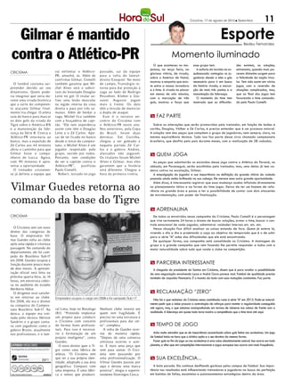 Criciúma, 17 de agosto de 2012 l Sexta-feira                11

 Gilmar é mantido                                                                                                                                           Esporte           Bedeu Fernandes


contra o Atlético-PR                                                                                                 Momento iluminado
                                                                                                      O que aconteceu no ma-          esse grupo tem.                   des existem, as soluções,
                                                                                                    jestoso, na terça feira, na         A euforia da torcida na ar-     entretanto, quando mais pa-
CRICIÚMA                       vai enfrentar o Atlético-      passado, sai da equip e
                                                                                                    gloriosa vitória, de virada,      quibancada contagiou os jo-       recem distantes surgem para
                               PR, amanhã, às. Além de        para a volta do lateral-
                                                                                                    sobre o América de Natal,         gadores dando a eles o gás        a felicidade da nação trico-
                               confirmar Gilmar, Comelli      direito Ezequiel. No meio
                                                                                                    mostrou a empatia que exis-       necessário para ir em busca       lor. Tem sido assim em vários
  O futebol costuma sur-       também garantiu que Mi-        de camp o, Fransérgio re-
                                                                                                    te entre a massa torcedora        da história virada, a marca-      jogos, com a reversão de
preender devido ao seu         chel Alves será o substi-      tor na para dar proteção à
                                                                                                    e o time. A virada no placar      ção de mais três pontos e a       situações complicadas, mas,
dinamismo. Quem pode-          tuto do lesionado Douglas      zaga ao lado de Rodrigo
                                                                                                    em menos de oito minutos,         manutenção da liderança.          que no final dos jogos tem
ria imaginar que seria du-     Leite no gol. O titular so-    Posseb on. Kleb er e Gio-
                                                                                                    com a marcação de três              O momento do time tem           favorecido o time comanda-
rante uma virada histórica     freu uma lesão muscular        vanni Augusto jogam
                                                                                                    gols, mostrou a força que         mostrado que as dificulda-        do pelo Paulo Comelli.
que a sorte do competen-       na região interna da coxa      mais à frente. Os dois
te atacante Gilmar final-      direita e para por três se-    têm a missão de municiar
mente iria chegar. O atleta    manas. Além de herdar a        a dupla de ataque.
saiu do banco para marcar      vaga, Michel fica também         Este é o terceiro en-               m faz parte
os dois gols da virada do      com a braçadeira de capi-      cont ro do Criciúma com
Tigre sobre o América-RN       tão. “Ele tem experiência      o Atlético-PR neste ano.                Sobre as alterações que serão promovidas pelo treinador, em função de lesões e
e a manutenção da lide-        assim com têm o Douglas        Nos anteriores, p ela Copa            cartão, Douglas, Válber e Zé Carlos, é preciso entender que é um processo natural.
rança da Série B. Contra o     Leite e o Zé Carlos. Ape-      do Brasil, foram duas                 A solução vem das peças que compõem o grupo de jogadores, nem sempre, claro, na
Atlético-PR retor naria ao     sar de ter ficado no banco     derrotas. Em Curitiba,                mesma equivalência técnica. Tudo isso faz parte desse circo chamado campeonato
banco, mas a expulsão de       desde o início do campeo-      chegou a ser goleado e                brasileiro, que desfila pelo país durante meses, com a realização de 38 rodadas.
Zé Carlos aos 44 minutos       nato, o Michel Alves é um      naquela partida Zé Car-
abriu o caminho para que       jogador respeitado pelo        los e o goleiro Andrey,
Gilmar fosse o compa-          grupo, ouvido por todos.       afastados não jogaram.                m quem joga
nheiro de Lucca. Agora,        Portanto, tem condições        Os tit ulares foram Michel
com 90 minutos é apro-         de ser o capitão contra o      Alves e Gilmar, mas eles                As peças que substituirão os excluídos desse jogo contra o Atlético do Paraná, no
veitar a oportunidade.         Atlético-PR”,     justificou   garantem que a história               sábado, em Paranaguá, serão escolhidas pelo treinador, mas, uma delas já tem ca-
  O treinador criciumen-       Paulo Comelli.                 será diferente. Chegou a              deira cativa na escalação, Gilmar.
se já definiu a equipe que       Rob ert, testado no jogo     hora da primeira vitória.               A empolgação do jogador e sua importância na definição da grande vitória da rodada
                                                                                                    passada ainda estão brilhando na sua cabeça. Ele merece essa outra grande oportunidade.


Vilmar Guedes retorna ao
                                                                                                      Além disso, é interessante registrar que essa mudança acaba influindo diretamente
                                                                                                    no planejamento tático e na forma do time jogar. Deixa de ter um homem de refe-
                                                                                                    rência na grande área e passa a ter a possibilidade de contar com dois atacantes


comando da base do Tigre
                                                                                                    de movimentação, com poder de finalização.



                                                                                DIVULGAÇÃO / HSul
                                                                                                    m adrenalina
CRICIÚMA                                                                                              De todos os envolvidos nessa campanha do Criciúma, Paulo Comelli é o personagem
                                                                                                    que vive certamente 24 horas o drama de buscar soluções, armar o time, buscar o con-
                                                                                                    trole emocional de cada jogador, administrar vaidades internas etc. etc. etc.
  O Criciúma tem um novo                                                                              Nessa situação fica difícil analisar as coisas estando de fora. Quem já esteve lá,
diretor das categorias de                                                                           vivendo o dia a dia e projetando a caça ao objetivo da temporada que é o de subir
base. O empresário Vil-                                                                             para a série “A” sabe das dificuldades que ele está encontrando.
mar Guedes volta ao clube                                                                             De qualquer forma, sua campanha está consolidada no Criciúma. A montagem do
após uma rápida e vitoriosa                                                                         grupo e a grande campanha que vem fazendo lhe permite responder a todos com a
passagem. No comando do                                                                             maior naturalidade sobre tudo que ronda o clube na competição.
departamento, ele foi cam-
peão do Brasileiro Sub-17
em 2008. Guedes ocupou a
função durante pouco mais                                                                           m parceria interessante
de dois meses. A apresen-                                                                             A chegada do presidente do Santos em Criciúma, dizem que é para avaliar a possibilidade
tação oficial será feita na                                                                         de uma negociação envolvendo Lucca e André Gava parece real. Futebol de qualidade precisa
próxima quarta-feira, às 14                                                                         também de respaldo financeiro. É o mundo da bola com suas mutações constantes. Faz parte.
horas, em entrevista coleti-
va no auditório do estádio
Heriberto Hülse.
  O dirigente está satisfei-                                                                        m reclamação “zero”
to em retornar ao clube.       Empresário ocupou o cargo em 2008 e foi campeão Sub-17                 Não há o que reclamar do Criciúma nessa caminhada rumo à série “A” em 2013. Pode-se natural-
Em 2008, ele era o diretor
                                                                                                    mente pedir que o clube procure a contratação de reforços para manter a regularidade conseguida
na conquista do Campeo-
                               ral Lima, hoje no Botafogo     Nenhum clube investe em               até agora, mas, o que estamos acompanhando em termos de números nos coloca de frente com a
nato Brasileiro Sub-17. Na
                               (RJ). “Pretendo implantar      quem tem fragilidade. É               realidade. A liderança em quase todo turno mostra a competência que o time teve até aqui.
época, a equipe era trei-
nada pelo técnico Hériton      um projeto para conduzir       preciso ter uma estrutura e
Sandrini e o grupo conta-      o Criciúma com conceito        profissionais para dar cer-
va com jogadores como o        de formar bons profissio-      to”, completa.                        m tempo de jogo
goleiro Bruno, atualmente      nais. Para isso é necessá-       A volta de Guedes ocor-
nos profissionais, e o late-   rio à formatação de um         reu de maneira rápida.                  Acho muito estranho que se de importância exacerbada sobre gols feitos nos acréscimos. Um jogo
                               projeto inteligente”, conta    “Depois de uma conversa               de futebol inicia na hora que o árbitro apita e o seu término da mesma forma.
                               Guedes.                        amistosa ocorreu o acer-                Fazer gols no fim do jogo ou nos acréscimos é uma coisa absolutamente natural. Isso ocorre em todo
                                  O novo diretor quer o Ti-   to. É mais uma peça que               planeta, e olha que em competições internacionais e jogos europeus isso ocorre com mais frequência.
                               gre como uma fábrica de        vem para somar. O Crici-
                               atletas. “O Criciúma tem       úma vem passando por
                       2971
                               que ter a sua própria iden-    uma profissionalização. O             m sua excelência...
                               tidade, adaptado a sua área    Vilmar Guedes passou por
                               geográfica. Comparo com        aqui e deixou uma marca                 A bola parada. Ela continua desfilando garbosa pelos campos de futebol. Sua impor-
 13   24 26    49 66                                                                                tância nos resultados está influenciando treinadores e jogadores na busca da perfeição
                               uma empresa. É uma fábri-      positiva”, elogia o superin-
                               ca e temos que produzir.       tendente Domingos Cesca.              em batidas de faltas, escanteios e posicionamentos estratégicos dentro da área.
 