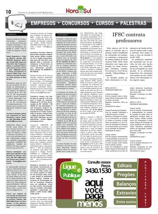 10                Criciúma, 21 de agosto de 2012 l Terça-feira




                                                                                                                                                           IFSC contrata
                                  Contrata-se Auxiliar de Cozinha                                          nico Administrativo, que exige
 EMPREGOS                         para trabalhar na empresa SO-          CONCURSOS                         nível médio de escolaridade ou
                                                                                                           curso técnico equivalente. No to-


                                                                                                                                                            professores
                                  DEXO - Dentro do Maxxi Ata-
VAGAS do SINE de Criciúma.        cado, no Pinheirinho. Horário de      Divulgado o edital de aber-        tal, 300 vagas foram abertas, 21
Interessados,    comparece-       trabalho: de Segunda a Sábado         tura do concurso público para      das quais reservadas aos candi-
rem no Sine com Carteira de       das 12:00h - 20:20h Telefone:         admissão aos Cursos de For-        datos portadores de deficiência.
Trabalho, Identidade e CPF.       (48) 8845-9369 (Falar com Jo-         mação de Sargentos do Exér-        A remuneração é R$ 2.580,72,
Horário de atendimento das        anna) / E-mail: 11676@puras.          cito Brasileiro, que conta com     já incluídos a gratificação de
08:00h às 12:00h 13:00 às         com.br.                               1.350 vagas para interessa-        desempenho de atividade de es-         Estão abertas até 24 de               denadoria de Gestão de Pes-
17:00H de Segunda a Sexta                                               dos em ingressar na Escola de      pecialista ambiental e o auxílio-    agosto as inscrições para o             soas do campus onde a vaga
Feira.                            Contrata-se faxineira. Empresa        Sargentos das Armas (EsSA).        alimentação, e a jornada é de 40     processo seletivo simplificado          é ofertada. Para ambos os
                                  oferece Vale transporte integral;     Os aprovados deverão com-          horas semanais. As inscrições po-
                                                                        por a turma 2013/2014 do           derão ser realizadas entre os dias
                                                                                                                                                de contratação de professo-             casos, a taxa de inscrição é
Padoin Engenharia e Proje-        Cesta básica; Salário compatí-
tos Elétricos contrata: ELE-      vel com a função. Interessadas,       referido curso. As inscrições      24 de agosto e 13 de setembro        res substitutos e temporários           de R$ 15,00.
TRICISTA. Benefícios: Refei-      ligar para (48) 3431-8617 para        foram prorrogadas até o dia        de 2012, no endereço eletrônico      do Instituto Federal de Santa              Os professores substitutos
ção; Cartão SESI; Seguro de       agendar ficha e entrevista ou         03 de setembro de 2012 e           do Cespe/UnB (www.cespe.unb.         Catarina (IFSC). Estão sendo            são contratados por um pe-
Vida (CLT); Vale Transporte.      comparecer no Posto Ímola, na         poderão ser realizadas atra-       br/concursos/ibama_12). A taxa       oferecidas nove vagas para              ríodo de dois anos (quatro
Salário à combinar! Interes-      entrada da Vila Zuleima, com          vés do endereço eletrônico         para participação no concurso
                                                                                                                                                atuação nos campi Araran-               semestres), com possibilida-
sados devem enviar currícu-       seus documentos pessoais.             www.esa.ensino.eb.br. O va-        é R$ 55,00, lembrando que, ao
                                                                        lor da taxa de inscrição será      realizar a inscrição, o candidato    guá, Canoinhas, Caçador,                de de prorrogação por igual
lo para rh@padoin.eng.br          Faixa salarial: De R$500,00 à
ou deixar pessoalmente na         R$1.000,00.                           de R$ 70,00. A maioria das         deverá optar pela unidade fede-      Florianópolis-Continente,               período. Já os professores
empresa Padoin Engª, loca-                                              vagas disponíveis (1.200)          rativa da vaga e por uma cidade      Joinville, Palhoça-Bilíngue e           temporários são contratados
lizada na Avenida Centená-        Empresa há mais de 70 anos no         destina-se às áreas de com-        de realização da prova.              Urupema.                                para apenas um ano. Confira
rio, 4525 (próximo ao Bico        mercado, seleciona cinegrafista       batente, logística técnica e                                              As inscrições podem ser               abaixo mais informações so-
de Pão)                           profissional. Necessário: experi-     aviação para os cursos de in-      A Fundação Catarinense de Edu-
                                                                        fantaria, cavalaria, artilharia,   cação Especial (FCEE) publicou       feitas diretamente na Coor-             bre algumas vagas:
                                  ência na função - CN habilitação
Oferecemos vagas de está-         B - residir em Criciúma ou região     comunicações,      intendência,    edital de processo seletivo para
gio para estudantes de Gra-       desejável: - espírito de equipe -     topografia, material bélico,       a admissão de professores em
duação de Administração e         pró-ativo - criatividade - disponi-   manutenção de comunicações         caráter temporário, aptos a atu-
Ciências Contábeis atuar em       bilidade de horário interessados,     e manutenção de aviação.           ar na educação especial da insti-    Edital 30/2012 –                        saúde, indicadores hospitalares,
uma Indústria em Siderópo-        enviar currículo para o e-mail:                                          tuição no ano letivo de 2013. As     Professor substituto:                   técnicas de negociação, acredita-
lis. Horário: 8h às 12h e das     selecaocriciuma@hotmail.com.          A Secretaria de Estado da          vagas destinam-se para docentes                                              ção e áreas afins.
13h às 15h. Remuneração:                                                Educação de Santa Catarina,        das seguintes disciplinas: Artes,    Campus Araranguá                        Requisitos: Graduação em Enfer-
622,00 + Auxílio Transporte       Contrata-se homens com ida-           lançou edital nº. 21/2012/         Educação Física, Educação Espe-      Área de atuação: Cultura e Socie-       magem
+ Auxílio Alimentação. Inte-      de igual ou superior a 35 anos        SED de processo seletivo vi-       cial Deficiência Mental, Educação    dade, História da Educação, Histó-      Quantidade de vagas: 2
ressados fazer cadastro no        para a função de motorista.           sando o preenchimento de           Especial Deficiência Visual, Edu-    ria Geral e do Brasil.
site do IEL (www.ielsc.org.       Trabalho de 2ª a 6ª feira. Remu-      2.000 vagas de nível superior      cação Especial Deficiência Auditi-   Requisitos: Licenciatura Plena em       Edital 31/2012 –
br/estagioresponsavel). Pre-      neração de R$ 1.024,00 + R$           para o cargo de Professor.         va e Informática Educativa. Os in-   História                                Professor temporário:
ferência para moradores de        220,00 de vale alimentação +          Os docentes contratados re-        teressados poderão se inscrever      Quantidade de vagas: 1
Siderópolis. Código da vaga:      vale transportes. Exige-se car-       ceberão remuneração de até         pelo endereço eletrônico www.
                                                                                                                                                                                        Campus Joinville
17716.                            teira de habilitação categoria B,     R$ 1.490,40 para o cumpri-         acafe.org.br até 24 de agosto
                                                                                                                                                Campus Florianópolis-Continente         Área de atuação: Fundamentação
                                  experiência na função compro-         mento de 40 horas semanais.        de 2012, sendo o valor da taxa
                                                                                                                                                Área de atuação: Panificação e          e contextualização do processo
Contrata-se designer gráfico      vada em carteira, conhecer bem        A inscrição, no valor de R$        de inscrição R$ 30,00.
                                                                        50,00, deverá ser feita ex-                                             confeitaria (teórica e prática)         de trabalho em saúde, clínica do
com experiência em Corel,         a região de Criciúma. Telefone:
                                                                        clusivamente pela internet, no     Aberto o concurso nº 006/CE-         Requisitos: Graduação em Hotela-        adulto,centro cirúrgico, saúde co-
Photoshop e outros. Telefo-       (48) 2102-1100 (Falar com Val-
                                  dete/Philipi) / E-mail: rh@gru-       site www.acafe.org.br, até às      SIEP/2012 para o provimento          ria, ou Gastronomia, ou Nutrição,       letiva, materno infantil, paciente
ne: (48) 3462-6466. E-mail:
artcollor@terra.com.br.           potriangulo.com.br.                   15h00min do dia 05 de se-          de cargos vagos na Polícia Mili-     ou Turismo, ou Farmácia, ou Enge-       grave (UTI, Emergência) e saúde
                                                                        tembro de 2012. O processo         tar do Estado de Santa Catarina.     nharia de Alimentos, ou Curso Su-       mental, sistemas de informação em
ARQUIVISTA Salário inicial:       Contrata-se     OPERADOR      DE      seletivo será constituído de       O certame é destinado ao preen-      perior de Tecnologia em Hotelaria,      saúde, qualidade dos serviços em
815,00. Idade mínima: 18          CAMPO (vaga masculina). Tra-          prova objetiva e de títulos. A     chimento de 272 vagas de nível       ou em Gastronomia, ou em Turismo,       saúde, indicadores hospitalares,
anos. Principais tarefas: reco-   balhar na fabrica pare efetuar a      prova objetiva está agenda-        médio para o cargo de Agente         ou em Tecnologia de Alimentos.          técnicas de negociação, acredita-
lher e ordenar todos os docu-     fabricação nos equipamentos de        da para 30 de setembro de          Temporário de Serviço Adminis-       Quantidade de vagas: 1                  ção e áreas afins.
mentos da empresa, avaliar        forno, autoclaves, meta e mistu-      2012, em local e horário que       trativo. O salário pode chegar                                               Requisitos: Graduação em Enfer-
e selecionar documentos, ar-      radores. Realizar o recebimento,      serão divulgados a partir do       a R$ 765,00 e serão reservadas       Campus Joinville                        magem
quivar todo documento entre-      armazenamento e colocação das         dia 21 de setembro de 2012,        5% das vagas às pessoas porta-       Área de atuação: Fundamentação          Quantidade de vagas: 1
gue. Conhecimentos desejá-        matérias primas em silos. Não         através do site www.acafe.         doras de necessidades especiais.     e contextualização do processo de
veis: agilidade, organização,     precisa ter experiência, apenas       org.br.                            Os interessados deverão se ins-
                                                                                                                                                trabalho em saúde, clínica do adul-     Campus Urupema
praticidade. CADASTRE SEU         força, pois o trabalho é pesado.                                         crever do dia 13 de agosto a 11
                                                                                                                                                to, centro cirúrgico, saúde coletiva,   Área de atuação: Interprete e tra-
CURRÍCULO TAMBÉM EM               Salário: 698,76 + 208,00 de in-       O Instituto Brasileiro do Meio     de setembro de 2012, das 13:00
                                                                                                                                                materno infantil, paciente              dutor de LIBRAS
NOSSO SITE http://excelen-        salubridade. Após a experiência:      Ambiente e dos Recursos Na-        às 19:00, nos locais descritos no
                                                                        turais Renováveis (Ibama)          edital. A taxa de inscrição é de     grave (UTI, Emergência) e saúde         Requisitos: Graduação em qual-
ciarh.net/portal/?p=275           897,17 + 30% de insalubrida-
                                                                        publicou edital de concurso        R$ 40,00. Informações no site        mental, sistemas de informação em       quer área e fluência em Libras.
                                  de. Beneficio: cesta básica Vale
                                  transporte e Unimed. Horário:         público para o cargo de Téc-       www.pm.sc.gov.br.                    saúde, qualidade dos serviços em        Quantidade de vagas: 1
Estamos contratando ven-
dedor para trabalhar na loja      07h00min as 17h00minh com
Damyller de Criciúma. Tele-       uma hora de intervalo.. CADAS-
fone: (48) 3471-2000 (Falar       TRE SEU CURRÍCULO EM NOSSO
com Pessoa para contato) /        SITE:    http://excelenciarh.net/
E-mail: rh.lojas@damyller.        portal/?p=111.
com.br.
                                  Contrata-se Assistente de Mí-
RJ INSTALAÇÕES ELETRICAS          dias Sociais. Conhecimentos em
contrata: AUXILIAR DE ELETRI-     assuntos relacionados a moda;
CISTA com Curso na área elé-      vivência de redes sociais, pos-
trica. Disponibilidade para       suir muitos contatos, ter cadas-
viajar, ficando 15 dias fora      tro nas principais redes sociais
da cidade. Residir em Criciu-     e estar sempre se atualizando.
ma ou região. Benefícios: Re-     Ensino Superior completo ou
feição em viagem; Seguro de       cursando em Comunicação So-
Vida (CLT); Vale Transporte.      cial ou Jornalismo. Desejável
Salário: R$ 850,00 + 30% de       curso em plataforma virtual
periculosidade. Interessados      ou redes sociais. Comunicação,
devem enviar currículo para       foco em resultado, criatividade,
marinarh.rj@gmail.com.            agilidade e organização com-
                                  pletam o perfil. E-mail: rh@la-
Preciso com urgência de           moda.com.br.
uma Auxiliar de cabeleireira
com experiência e que more        Tornearia TIMAS contrata solda-
em Criciúma. Telefone: (48)       dor TIG com experiência. Enviar
3045-4406 (Falar com Ales-        currículo para gui_desouzaa@
sandra) / E mail: cabelose-       hotmail.com. Telefone: (48) 3433-
formascriciuma@hotmail.           6298 (Falar com TIMAS OU GUI-
com.                              LHERME).
 