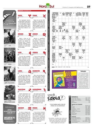 Criciúma, 21 de agosto de 2012 l Terça-feira                                             09
                                                                                         PALAVRAS CRUZADAS DIRETAS
                                                                                          PALAVRAS CRUZADAS DIRETAS 2011
                                                                                   www.coquetel.com.br   © Revistas COQUETEL
                                                                                    www.coquetel.com.br
                                                                                     Estabelecimento  (?)                       (?) jacta est: a sorte
                                                                                                                                                                © Revistas COQUETEL 2011
                                                                                                                                                                    (?) ao alvo, Sintoma Coentro,
                                                                                      como o Carnegie
                                                                                      Medicamento usado                         está lançada, frase
                                                                                                                       Diegues:Repartição de negó-                      esporte olímpico Gabriel
                                                                                                                                                                             Profissão de da otite            salsa e
                                                                                    Resultado Hall, de
                                                                                        no tratamento das                        de Júlio     Guia;
                                                                                                                        dirigiu cios diplomáticos                                            média
                                                                                                                                                                        Pintor, escultor e Villela
                                                                                                                                                                              Escola                          manje-
                                                                                         chu- N. York
                                                                                     das alergias (Med.)               “Orfeu” César         mestre                     cineasta catalão     aguda
                                                                                                                                                                             Superior Tiranos;
                                                                                                                                                                                                               ricão
                                                                                    vas na re-                                      O primeiro lado do
                                                                                       Lance do basquete
                                                                                    gião serra-                                          antigo LP                          de Guerra perversos
                                                                                    na do Rio
                                                                                     em 2011                                                    Metade,
                                                                                       Pedal
                                                                                                                                                em "he-
   Nas negociações importan-          Depois de uma fase difícil                      direito                                                   misfério"
                                                                                     do auto-
tes, fique atento a cada passo e   de tensão e rompimentos, que                       Utensílio
                                                                                      móvel
a cada palavra, pois pode ha-      podem sim serem frutos de mal                      eleitoral                        Vinho me- Contrair                                            Defesa
                                                                                    (?) cetera:                         dicinal núpcias                                             que isenta
ver mal entendidos e enganos       entendidos, é hora de rever                            etc.                          Coletivo                                                    o suspeito
que causem prejuízos futuros.      algumas posições e mudá-las                         Aquele                          de cabras                                                    de crime
                                                                                      Clube
                                                                                      que fala               Gordo,                                        Verniz u-                             Oswaldo
Boas conversas com seu amor e      se for necessário. Finanças em                   alagoano               em inglês                                      sado para                                Cruz,
                                                                                         duas
planos futuros melhoram o seu      ótima fase prometem um novo                       Item da
                                                                                       línguas              Chatear;                                       revestir                              cientista
                                                                                      ata de               aborrecer                                       móveis                                brasileiro
humor.                             passo.                                                                                                     Vitamina                      Sebastião
                                                                                                                            A
                                                                                    reuniões                                           “(?)                               (?)
                                                                                                                                     Chuva”, do limão                         Tapajós,
                                                                                                    D          A T
                                                                                    União (?)                                                                          Angeles,
                                                                                    Ruralista:                                       canção    Celular                  cidadevirtuose
                                                                                      UDR                                           de Benjor (abrev.)                 dos EUA violão
                                                                                                                                                                             do
                                                                                     Elton (?),                               Maior no-                                                       A religião
                                                                                       cantor                                 ta do real                                                      codificada
                                                                                       Titânio
                                                                                     (símbolo)
                                                                                    (?) Jorge:
                                                                                                                               De vocês
                                                                                                                       “(?) And (fem.)
                                                                                                                                                  C              E             M               por Allan
                                                                                                                                                                                                Kardec
                                                                                                                                                                                                    (?)
                                                                                                                                                Esposa                  2.100,
                                                                                     coautor                             Day”,                                            em                     Moreira,
                                                                                                                                                  de                                             locutor
                                                                                     de “Bur-                           sucesso                 marajá                 romanos
  Júpiter e Urano em óti-             Mercúrio é beneficiado                        guesinha”                          de Sinatra                                                                 de TV
mo aspecto com seu regente         por ótimos aspectos, e seus                      Que pro-
                                                                                    porciona
mostram que algumas ne-            pensamentos relacionados                           ampla do livro de
                                                                                        Diz-se
                                                                                                                                                                             Ana Néri:
gociações terão o resultado        às duas últimas semanas fi-                         grande vendagem
                                                                                       vista                                                                                a Mãe dos
                                                                                     Sacerdote        Lição                                            O Forma-             Brasileiros re-
                                                                                                                                                                                 Átomo
esperado. Facilidade na co-        cam mais claros a cada dia.                        budista        escolar                                           to do cir-                 sultante
municação e nas negociações        As energias mais densas co-                                                                                  Tabaco cuito de
                                                                                                                                                         F-Indy
                                                                                                                                                                                     da ele-
                                                                                                                                                                                     trólise
apontam para novas estrutu-        meçam a ficar para trás de-                                                                                    em pó
                                                                                    À (?): ao              Destrui-
                                                                                                            dor de                                Banho
ras de trabalho.                   finitivamente.                                   sabor dos
                                                                                                           povos ou                             finlandês
                                                                                    ventos (o
                                                                                     barco)                 etnias
                                                                                                                                    Sufixo de                          Seu porte                 Cangacei-
                                                                                                                                     “nativa”                           deve ser                 ra mulher
                                                                                                                                      Chuva,                           autorizado                   de
                                                                                                                                    em inglês                           pela PF                   Corisco
                                                                                     Antiga de-
                                                                                     Compôs
                                                                                                                               Divindade
                                                                                                                                   Chico (?),
                                                                                                                                                                             Ramez
                                                                                      signação
                                                                                    “A Paixão
                                                                                                       Adoçante         nórdica do automobi-                                  Tebet,
                                                                                     da Etiópia        de origem          trovão lista bra-                                  político
                                                                                     Segundo            apícola
                                                                                       (África)
                                                                                    São João”                              (Mit.)   sileiro                                 brasileiro
   A Lua em Libra movimenta           A Lua em Libra movimenta                      Regulari- do sofá
                                                                                          Borda                                               Setor dosem
                                                                                                                                                 Vida,                              Antes de
                                                                                    zada dian-  Cidade do        Goiás                        pacientes
                                                                                                                                                  francês
assuntos relacionados as suas      suas finanças e pode gerar                        teOculta;
                                                                                        da lei                   (sigla)                      em esta-                               Cristo
                                                                                                 interior                                         Chegar;
                                                                                                                                              do grave                              (abrev.)
finanças, melhorando acordos       certa instabilidade. As ener-                     escondida paulista
                                                                                    Submeti-
                                                                                    das à do-                                                   regressar
de negócios. Mercúrio, que ain-    gias mais densas que estive-                      minação
da se encontra em seu signo e      ram presentes em sua vida                          estran-
                                                                                       geira
em ótimo aspecto com Urano e       nas últimas duas semanas co-
Júpiter, cria possibilidades de    meçam a ficar para trás. Mas                      Horário
acordos e boas negociações.        ainda seja cauteloso..                            natural
                                                                                      ditado
                                                                                     pelo Sol
                                                                                   BANCO
                                                                                                 3/fat. 4/alea — bach — rain. 5/landi — night.
                                                                                                                                                                                                                   91

                                                                                    BANCO
                                                                                                 3/tor — vie. 5/sauna. 8/hora real. 9/abissínia — recôndita. 14/diretor teatral.
                                                                                                                                                                                                                        67
                                                                                                                                                                                        Solução
                                                                                                                                                                              D A S
                                                                                                                                                                              A D A      Solução
                                                                                                                                                                                         A
                                                                                                                                                                                         M
                                                                                                                                                                                                       L O N I Z
                                                                                                                                                                                                               C O
                                                                                                                                                                                                       E G I T I  L
                                                                                                                                                                              A AL C     E
                                                                                                                                                                                         R             M R AA C R
                                                                                                                                                                                                       O        H U
                                                                                                                                                                              N DA I
                                                                                                                                                                              T          I
                                                                                                                                                                                         A             C T RN DL
                                                                                                                                                                                                         O    R EC

   O peso das duas últimas            Hoje o dia está ótimo para
                                                                                                                                                                              O RT
                                                                                                                                                                               I          V            C H U I VA
                                                                                                                                                                                                       I T     B A
                                                                                                                                                                              I DT A     C             N G E A N AO
                                                                                                                                                                                                                 AT
semanas começa a ficar para        estar entre amigos e pessoas
                                                                                                                                                                              R
                                                                                                                                                                                 I M     M             R I V A D E
                                                                                                                                                                               I A       N             I S S IA B
trás, pois Marte passa a se        de sua intimidade. As ener-                                                                                                                I C O
                                                                                                                                                                              P E
                                                                                                                                                                                         M
                                                                                                                                                                                          A    L A M A
                                                                                                                                                                                                       A N O R A
                                                                                                                                                                                                                 R
                                                                                                                                                                                                                  P

afastar de Saturno e seu regen-    gias mais densas começam a
                                                                                                                                                                              B    R                SE U   H      C
                                                                                                                                                                              I CT A
                                                                                                                                                                              S           T      D E M O C L R AA
                                                                                                                                                                                                       A U
te de Urano e Plutão. Os rela-     ficar para trás e alguns de                                                                                                                L OR S
                                                                                                                                                                              E           L    B ED SAT TS E O LL
                                                                                                                                                                                                         A
cionamentos, sua capacidade        seus projetos voltam a funcio-                                                                                                             A OA        I
                                                                                                                                                                                          M        TA I F AC T E

assertiva e sua saúde melhoram     nar. Saúde ainda pede cuida-                                                                                                               S RT V      L    J A O H N E N CO
                                                                                                                                                                                                    S A
                                                                                                                                                                              D OE R
                                                                                                                                                                                   A               BA C E L I E NR
consideravelmente.                 dos maiores.
                                                                                                                                                                              U    G                   I L
                                                                                                                                                                              A D ED                C A L A M I
                                                                                                                                                                                   S A R           E T       C A
                                                                                                                                                                                                       C          T
                                                                                                                                                                                 H E M I               U R N A
                                                                                                                                                                                 C     D                   A




                                                                     você
   Assuntos relacionados a sua        Uma viagem que foi adiada
carreira podem fazer par-          pode voltar a fazer parte de
te de seu dia. Energias mais       seus planos futuros no dia de                                                                                         EMERGÊNCIA
densas que mexeram com             hoje. As energias mais densas                                                                                         Hosp. São José............................3431-1500
questões de divisão de bens e      que permearam sua vida afe-                                                                                           Hosp. São J. Batista...................3461-6111
relacionamentos mais íntimos       tiva nas últimas duas semanas                          sos
                                                                                                                                                         Hosp. Santa Catarina................3445-8780
                                                                     Fonte: Guia dos Curio
começam a ficar para trás.         começam a ficar para trás. Sin-                                                                                       Samu...................................................192
Melhora em sua vida social..       ta a diminuição da carga.                                                                                             Bombeiros...........................................193

                                                                             O sol queima mais a pele no                                                 SERVIÇO AO CIDADÃO
                                                                              litoral ou na montanha?                                                    IML..........................................3478-5123
                                                                                                                                                         Casan.......................................3461-7000
                                                                                                                                                         Celesc.......................................3461-5000
                                                                                                                                                         Conselho Tutelar.....................3445-8922
                                                                                                                                                         Defesa Civil................................3244-0600
                                                                                                                                                         Vigilância Sanitária...................3445-8700
   No amor, as energias conti-        A Lua em Libra movimenta                                                                                           Procon......................................3445-8522
nuam as melhores e ainda por       seus relacionamentos e deixa                                                                                          Rodoviária................................3433-3999
alguns meses essa área de sua      você mais romântico, profun-                                                                                          Prefeitura.................................3431-0200
vida receberá benefícios. Pro-     do e receptivo. A tensão que
                                                                                                                                                         POLÍCIAS
blemas constantes em sua rotina    esteve no ar nas duas últimas                                                                                         Rodoviária Federal....................3522-0411
de trabalho que estiveram pre-     semanas começa a ficar para          Na montanha, a incidência solar é maior pelo
                                                                         fato de o ar ser mais rarefeito. Além disso,                                    Rodoviária Estadual..................3462-0330
sentes nas últimas duas semanas    trás. No amor, as energias me-                                                                                        Ambiental................................3431-7400
                                                                          muitas vezes o litoral tem o sol mais suave
começam a ficar para trás.         lhoram sensivelmente.                  por conta da umidade alta (quanto mais                                         Guarda Municipal..........3462-3800 ou 153
                                                                              úmida a região, mais fresca será).                                         Polícia Militar.........................................190
 