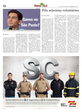 12                                                                                                                                              Criciúma, 22 de agosto de 2012 l Quarta-feira



                                                                                                        Fifa seleciona voluntários
                                                                                    DIVULGAÇÃO / HSul




                                                                                                        Rio de Janeiro                 luntários ligados ao gover-   tos específicos para que
                                                                                                                                       no federal e às sedes. A      em maio de 2013, um mês



                                               Ganso no
                                                                                                                                       expectativa do COL e do       antes da Copa das Confe-
                                                                                                           Aos poucos, Brasil e Fifa   governo federal é de que      derações, os voluntários
                                                                                                        seguem se afinando e en-       100 mil voluntários sejam     estejam nos estádios.
                                                                                                        trando no clima da Copa        recrutados.                     O evento contou com a
                                                                                                        do Mundo. Juntos num só          No entanto, os volun-       participação dos membros


                                              São Paulo?
                                                                                                        ritmo, como diz o slogan       tários que trabalharão        do COL, Ricardo Trade, Ro-
                                                                                                        do Mundial de 2014, país       exclusivamente subordi-       naldo, Bebeto, o secretário
                                                                                                        e entidade máxima do fu-       nados ao COL/ Fifa serão      executivo do Ministério
                                                                                                        tebol deram nesta terça-       apenas 7 mil na Copa das      do Esporte, Luis Fernan-
                                                                                                        feira mais um passo para       Confederações e 15 mil na     des, além do governador
                                                                                                        a realização dos dois prin-    Copa do Mundo. Brasilei-      da Bahia, Jaques Wagner
Um dos mais tAlentosos jogadores do futebol brasileiro está em baixa até na Seleção Brasileira          cipais eventos esportivos      ros e estrangeiros podem      e diversas autoridades lo-
                                                                                                        dos próximos dois anos.        participar da seleção. As     cais. Durante a cerimônia,
                                                                                                        Em Salvador, na Bahia, a       inscrições para primeira      os representantes do COL
SÃO PAULO                        declarações não muito amis-     principalmente após de-                Fifa e o Comitê Organiza-      parte do programa pode-       explicaram detalhes do
                                 tosas foram dadas entre as      clarações recentes do pró-             dor Local (COL) lançaram       rão ser feitas através de     programa de voluntários.
                                 partes, mas agora o cenário é   prio camisa 10 e também                o programa de voluntários      um cadastro único no site     O diretor executivo do
   O interesse do São Paulo      bem diferente e, com anuên-     do presidente Luis Alvaro              para a Copa do Mundo de        da Fifa. Dentro de 15 dias,   COL, Ricardo Trade desta-
em Paulo Henrique Ganso          cia do DIS, o São Paulo fará    de Oliveira Ribeiro.                   2014 e Copa das Confede-       será feita uma avaliação, e   cou que é o momento de
fez com o que o clube se re-     uma proposta pela parte dos       Nas últimas semanas,                 rações de 2013.                a depender do número de       começar a tirar os olhos
aproximasse da DIS, braço        direitos que pertencem ao       as conversas passaram                     As inscrições para o pro-   inscritos, o processo pode    dos estádios e focar nas
esportivo do Grupo Sonda,        Santos até o fim da semana.     a ser mais amistosas e o               jeto de voluntários para       ser encerrado. A previsão     obras imateriais.
que detém 55% dos direi-            Dirigentes do Tricolor       DIS parece ter se conven-              os trabalhos diretamente       é que os treinamentos           Se cret ário- exe cu t ivo
tos econômicos do meia do        acreditam que vale a pena       cido de que o Tricolor é a             ligados COL/ Fifa para o       online comecem em de-         do Ministério do Espor-
Santos. O Tricolor e os inves-   investir na contratação de      melhor opção para Ganso                Mundial e Copa das Con-        zembro. Entre janeiro e       te, Luis Fernandes usou o
tidores praticamente não se      Ganso, e a DIS também           recuperar seu futebol e                federações começam nesta       fevereiro de 2013, será o     exemplo das Olimpíadas
relacionavam desde o fim de      quer vê-lo fora do Santos.      voltar a se valorizar. O In-           terça-feira no site da enti-   momento das dinâmicas         de Londres para destacar
2007, quando negociaram o        Os investidores conside-        ternacional era o principal            dade. Posteriormente, será     de grupo, enquanto entre      que espera 100 mil volun-
zagueiro Breno com o Bayern      ram insustentável a situ-       candidato a ter o jogador              aberto um novo processo        abril e maio os voluntários   tários para as duas verten-
de Munique. Nesse período,       ação do jogador no Peixe,       do Peixe.                              de recrutamento para vo-       passarão por treinamen-       tes do Mundial do Brasil.
 