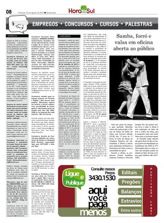 08               Criciúma, 22 de agosto de 2012 l Quarta-feira




                                                                                                                                                      Samba, forró e
                                                                                                           nico Administrativo, que exige
 EMPREGOS                          Contrata-se Assistente Admi-          CONCURSOS                         nível médio de escolaridade ou
                                                                                                           curso técnico equivalente. No to-


                                                                                                                                                     valsa em oficina
                                   nistrativo - DOMÍNIO SISTEMA.
VAGAS do SINE de Criciúma.         Conhecimentos desejados: Em          Divulgado o edital de aber-        tal, 300 vagas foram abertas, 21
Interessados, comparecerem         rotinas administrativas (contas      tura do concurso público para      das quais reservadas aos candi-
no Sine com Carteira de Tra-       à pagar) de no mínimo 1 ano.         admissão aos Cursos de For-        datos portadores de deficiência.


                                                                                                                                                     aberta ao público
balho, Identidade e CPF. Horá-     Conhecimentos básicos em in-         mação de Sargentos do Exér-        A remuneração é R$ 2.580,72,
rio de atendimento das 08:00h      formática (excel, word, win-         cito Brasileiro, que conta com     já incluídos a gratificação de
às 12:00h 13:00 às 17:00H de       dows e internet). Preferência:       1.350 vagas para interessa-        desempenho de atividade de es-
Segunda a Sexta Feira.             pessoas formadas ou cursando         dos em ingressar na Escola de      pecialista ambiental e o auxílio-
                                   Administração, Ciências Con-         Sargentos das Armas (EsSA).        alimentação, e a jornada é de 40
Contrata-se Camareira, de          tábeis ou áreas afins. Ofere-        Os aprovados deverão com-          horas semanais. As inscrições po-
27 anos até 44 anos. Inte-         cemos: ticket alimentação, se-       por a turma 2013/2014 do           derão ser realizadas entre os dias
ressadas, entrar em contato        guro de vida e bonificação por       referido curso. As inscrições      24 de agosto e 13 de setembro
através do Telefone: (48)          metas. Interessados cadastrar        foram prorrogadas até o dia        de 2012, no endereço eletrônico
3437-1822 (Falar com Ali-          currículo em: http://www.do-         03 de setembro de 2012 e           do Cespe/UnB (www.cespe.unb.
ne) / E-mail: hotelzata@           miniosistemas.com.br/empre-          poderão ser realizadas atra-       br/concursos/ibama_12). A taxa
hotmail.com.                       sa/trabalhe-na-dominio.              vés do endereço eletrônico         para participação no concurso
                                                                        www.esa.ensino.eb.br. O va-        é R$ 55,00, lembrando que, ao
Contrata-se Auxiliar Adminis-      Empresa de telefonia celular         lor da taxa de inscrição será      realizar a inscrição, o candidato
trativo . * Disponibilidade de     contrata profissionais para atu-     de R$ 70,00. A maioria das         deverá optar pela unidade fede-
trabalhar no horário noturno       ar como consultor de vendas          vagas disponíveis (1.200)          rativa da vaga e por uma cidade
(21:00 ás 05:00); * Residir        externas com habilidades em          destina-se às áreas de com-        de realização da prova.
em Forquilhinha ou região; *       prospecção, negociação, rela-        batente, logística técnica e
Conhecimento em Informática.       tórios e fechamento de vendas.       aviação para os cursos de in-      A Fundação Catarinense de Edu-
DESEJÁVEL: * Conhecimen-           Requisitos: Experiência com ven-     fantaria, cavalaria, artilharia,   cação Especial (FCEE) publicou
to em RH; * Ensino Superior        das, boa apresentação e carro        comunicações,      intendência,    edital de processo seletivo para
Completo ou em andamento;          próprio. Enviar currículo para       topografia, material bélico,       a admissão de professores em
Encaminhar cirriculo até dia       luci@sigatelecom.com.br ou 48-       manutenção de comunicações         caráter temporário, aptos a atu-
26/07/2012. Telefone: (48)         34394059.                            e manutenção de aviação.           ar na educação especial da insti-
3431-1026 (Falar com Mi-                                                                                   tuição no ano letivo de 2013. As
chele - Caso tenha alguma          Contrata-se motoboy para co-         A Secretaria de Estado da          vagas destinam-se para docentes
dúvida) / E-mail: michele.ro-      branças externas em Criciúma         Educação de Santa Catarina,        das seguintes disciplinas: Artes,
drigues@seara.com.br.              e Região ( Que possua moto           lançou edital nº. 21/2012/         Educação Física, Educação Espe-
                                   própria). Oferecemos registro        SED de processo seletivo vi-       cial Deficiência Mental, Educação
Empresa de móveis admite           em carteira e auxilio combus-        sando o preenchimento de           Especial Deficiência Visual, Edu-
funcionários na área de pro-       tível, possibilidade de ótimos       2.000 vagas de nível superior      cação Especial Deficiência Auditi-
dução, para serem treinados        ganhos. Interessados entrar em       para o cargo de Professor.         va e Informática Educativa. Os in-
nos setores industriais. Inte-     contato pelo fone (48) 3046-         Os docentes contratados re-        teressados poderão se inscrever
ressados, entrar em contato        5500 ou no endereço Rua João         ceberão remuneração de até         pelo endereço eletrônico www.
através do Telefone: (48)          Cechinel , 485- Pio Correa.          R$ 1.490,40 para o cumpri-         acafe.org.br até 24 de agosto
3439-8777 (Falar com RE-                                                mento de 40 horas semanais.        de 2012, sendo o valor da taxa
NATO / JORLAN).                    Contrato pessoa que seja dinâ-       A inscrição, no valor de R$        de inscrição R$ 30,00.
                                   mica, comunicativa,que entenda       50,00, deverá ser feita ex-
Contrata-se Técnico Agrícola.      de internet, que tenha entendi-      clusivamente pela internet, no     Aberto o concurso nº 006/CE-
Formação: Técnico Agrícola.        mento intermediário em Windo-        site www.acafe.org.br, até às      SIEP/2012 para o provimento             Você que gosta de dançar      Sandeer Flor vão ensinar sam-
Disponibilidade para viajar/       ws XP, Vista e 7. Enviar currículo   15h00min do dia 05 de se-          de cargos vagos na Polícia Mili-
                                                                        tembro de 2012. O processo         tar do Estado de Santa Catarina.
                                                                                                                                                e quer aprender diferentes       ba, forró e valsa. A oficina é
Experiência no ramo de avi-        para o Email financeiro@ccon-
cultura. Interessados devem        nect.com.br falar com Bruna.         seletivo será constituído de       O certame é destinado ao preen-      ritmos, não pode perder a Ofi-   uma realização do Setor de
encaminhar e-mail com As-          Vaga masculina.                      prova objetiva e de títulos. A     chimento de 272 vagas de nível       cina de Dança de Salão da        Arte e Cultura da Unesc, que
sunto: Técnico Agrícola, para                                           prova objetiva está agenda-        médio para o cargo de Agente         Unesc, que ocorrerá sábado       já programa aulas com outros
jaqueline@plasson.com.br.          Contrata-se Auxiliar de Cozi-        da para 30 de setembro de          Temporário de Serviço Adminis-       (25/8), das 15 horas às 17       ritmos para os próximos meses.
                                   nha para trabalhar nos restau-       2012, em local e horário que       trativo. O salário pode chegar
                                                                                                           a R$ 765,00 e serão reservadas
                                                                                                                                                horas, na Sala de Dança do          As inscrições estão abertas
Contrata-se balconistas p/         rantes da Chicken In (Shopping       serão divulgados a partir do
                                   Della Giustina). Interessados        dia 21 de setembro de 2012,        5% das vagas às pessoas porta-       Complexo Esportivo da Uni-       até sexta-feira (24/8), na Cen-
lanchonete c/ experiência
na função. Horário de traba-       ligar para 3437-6207 e falar         através do site www.acafe.         doras de necessidades especiais.     versidade. A oficina é aberta    tac (Central de Atendimento ao
lho de segunda à sábado.           com Bete.                            org.br.                            Os interessados deverão se ins-      para estudantes, professores e   Acadêmico), das 9h30 às 21h.
Benefícios: Vale Transporte,                                                                               crever do dia 13 de agosto a 11      funcionários da Unesc e para a   Informações sobre as aulas e o
Almoço, Café. Interessadas         Contrato: Babá - Freelancer. Re-     O Instituto Brasileiro do Meio     de setembro de 2012, das 13:00
                                                                                                                                                comunidade em geral.             valor das inscrições podem ser
entrar em contado pelo fone,       quisitos: Maior 18 anos; Possuir     Ambiente e dos Recursos Na-        às 19:00, nos locais descritos no
                                                                        turais Renováveis (Ibama)          edital. A taxa de inscrição é de        Durante a oficina, os pro-    obtidas no Setor de Arte e Cul-
e-mail ou comparecer no            Carteira de Habilitação; Gostar
restaurante com o currículo.       de Crianças. Horário: somente        publicou edital de concurso        R$ 40,00. Informações no site        fessores Viviane Candiotto,      tura, pelo telefone (48) 3431-
Telefone: (48) 3439-3939 /         sábado e domingo. Não é ne-          público para o cargo de Téc-       www.pm.sc.gov.br.                    Anderson Cristiano e Maxwell     2622.
E-mail: dinhoscaferestaran-        cessário dormir no local. Cuidar
te@hotmail.com.                    de 3 Crianças. Interessadas en-
                                   caminhar curriculo para jaqueli-
Indústria iniciando atividade      ne.elias@angeloni.com.br até o
em Morro da Fumaça busca           dia 06/08 mencionar no assun-
profissionais para atuar na        to: Babá.
linha de produção. Desejável
ter atuado em empresas de          Contrata-se Vendedores Exter-
pláticos. Enviar Curriculum para   nos para atuar em Criciúma,
mpsgestao@hotmail.com.             Içara e região. Não é necessá-
                                   rio experiência. Faixa salarial:
Oferecemos vaga de está-           De R$1.000,00 à 2.000,00. Te-
gio OBRIGATÓRIO para es-           lefone: (48) 3902-1444 (Falar
tudantes que estão cursan-         com Alexandre).
do Engenharia de Produção.
Horário: 30 horas semanais.        Procuro uma pessoa d sexo femi-
Interessados fazer cadastro        nino com mais de 30 anos para
no site do IEL (www.ielsc.         administrar um lar com duas
org.br/estagioresponsavel)         crianças e um bebê de 6 meses,
ou nos contatar pelo tele-         como tbém mantêr a casa e fa-
fone informado. Código da          zer comida. Um ótimo ambiente
vaga: 18012.                       de trabalho com reconhecimen-
                                   tos dos serviços prestados. Por
Contrata-se Fiscal de Loja         gentileza só entre em contato se
para atuar em loja iniciando       estiver precisando trabalhar, se
no centro de Criciúma. Não é       tem vontade e for responsável.
necessário experiência ante-       Telefone: (48) 9661-9017 (Fa-
rior. Enviar Curriculum para       lar com Rodrigo).
mpsgestao@hotmail.com.
 
