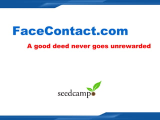 FaceContact.com   A good deed never goes unrewarded 