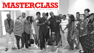 MASTERCLASSW i t h A c t o r T o m m y F o r d
Special
 