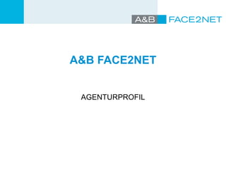 A&B FACE2NET AGENTURPROFIL 