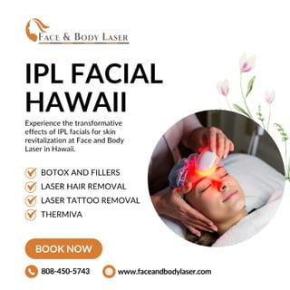 IPL Facial Hawaii !  Face and Body Laser