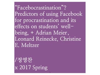 “Facebocrastination”? predictors of using facebook for procrastination and its effects on students’ well being