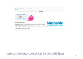 use a nice call-to-action to recruit fans   10
 