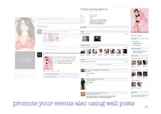 promote your events also using wall posts   17
 
