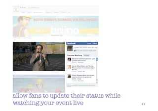 allow fans to update their status while
watching your event live                  41
 