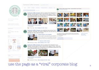 use the page as a “viral” corporate blog   5
 