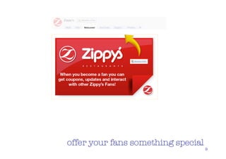 offer your fans something special
                                    9
 