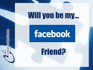 Will you be my… Friend? 