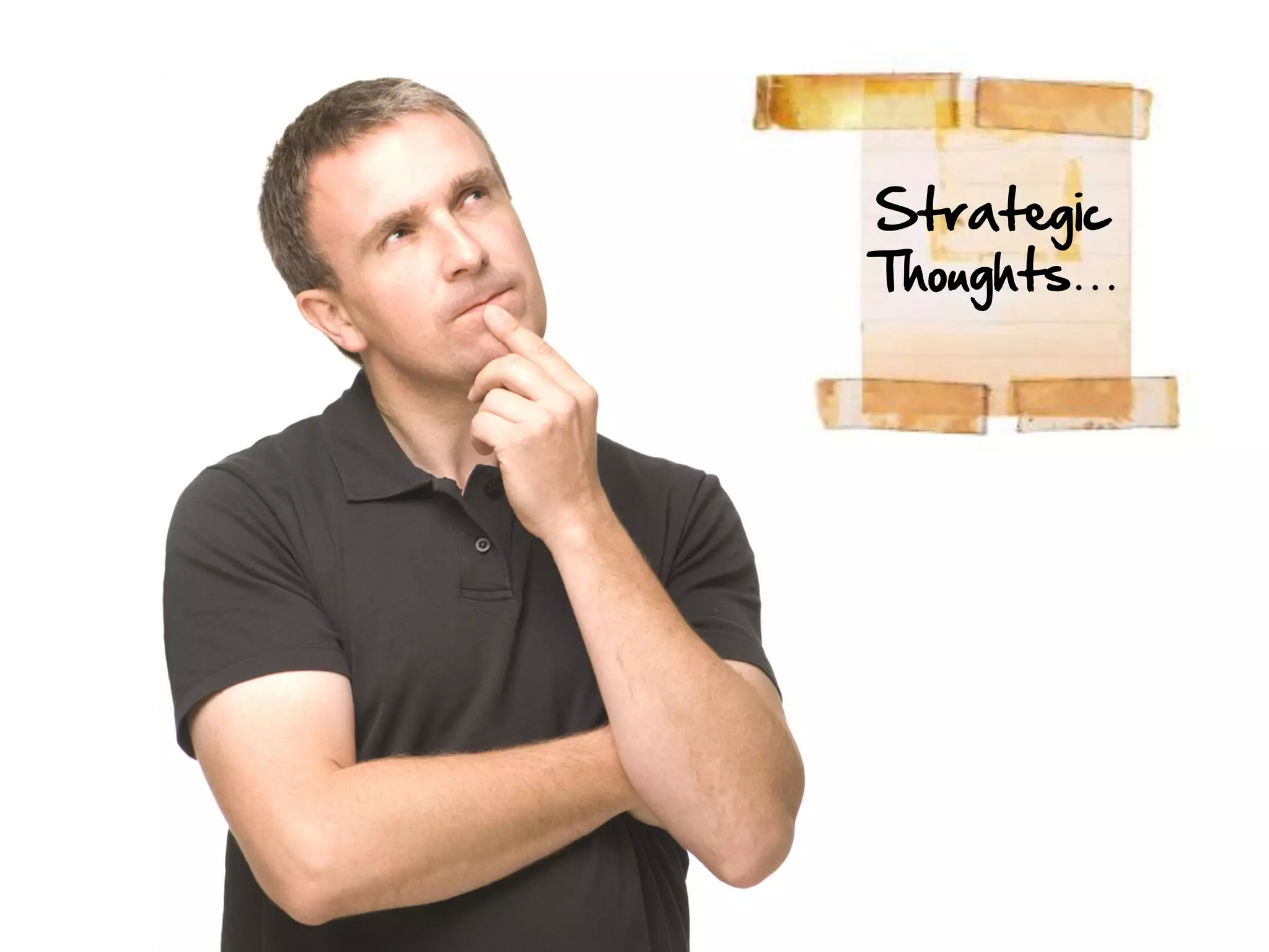 Strategic
Thoughts…
 