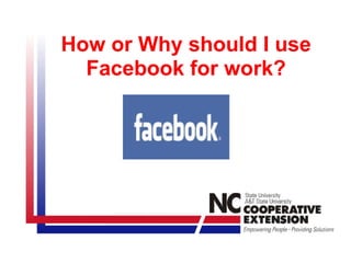 How or Why should I use Facebook for work? 