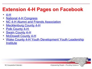 Extension 4-H Pages on Facebook 4-H National 4-H Congress NC 4-H Alumni and Friends Association    Mecklenburg County 4-H   Polk County 4-H  Swain County 4-H   McDowell County 4-H Wake County 4-H Youth Development Youth Leadership Institute   