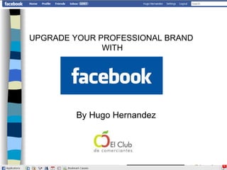 UPGRADE YOUR PROFESSIONAL BRAND  WITH By Hugo Hernandez 