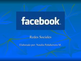 Redes Sociales Elaborado por: Natalia Peñaherrera M. 