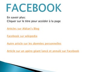 Facebook est tout de même un magnifique outil de communication avec vos amis et votre famille !!!!Personne ne vous oblige à mettre sur Facebookdes infos que vous ne voulez pas diffuser, si vousles mettez vous en assumez les conséquences!!!FACEBOOK