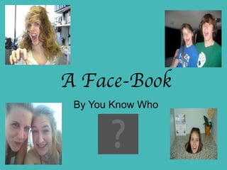 A Face-Book By You Know Who 