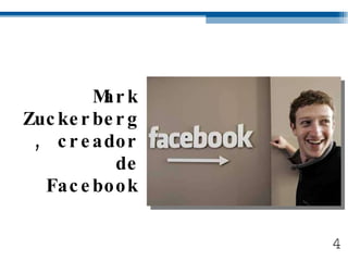 Mark Zuckerberg, creador de Facebook 4 