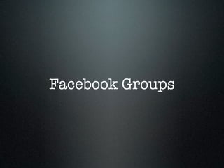 Facebook Groups
 