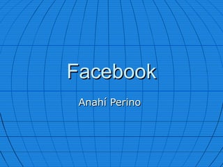 FacebookFacebook
Anahí PerinoAnahí Perino
 