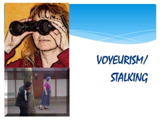 Voyeurism/Stalking
