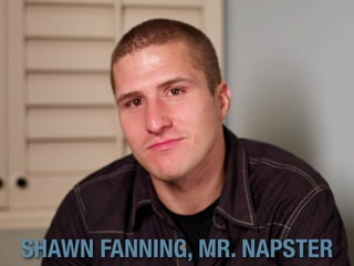 SHAWN FANNING, MR. NAPSTER
 
