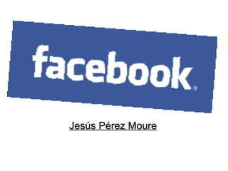 Jesús Pérez Moure 