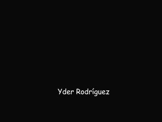 Yder Rodríguez
 