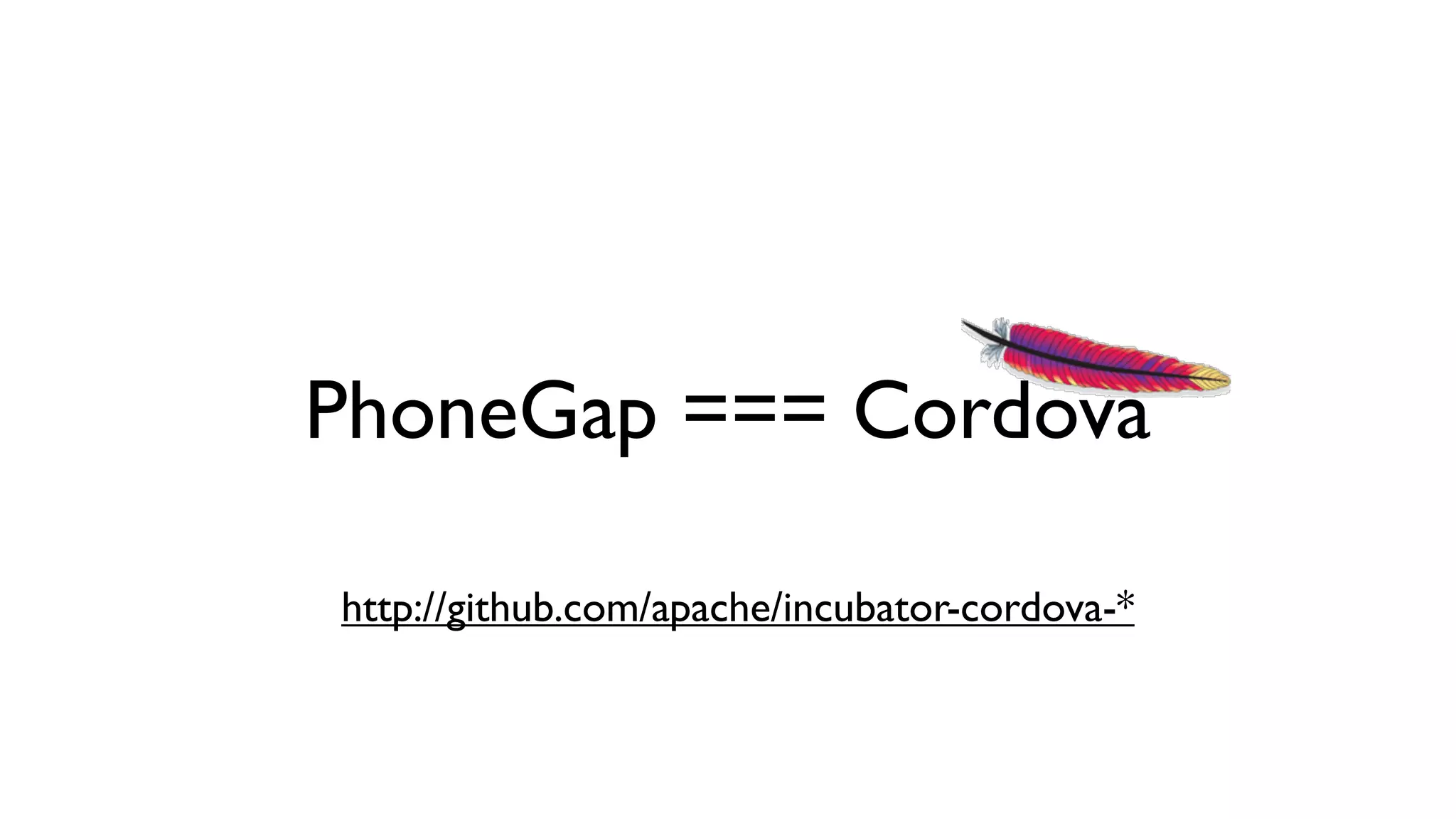 PhoneGap === Cordova

http://github.com/apache/incubator-cordova-*
 