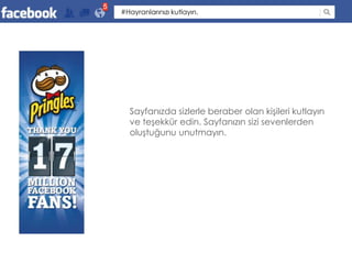5
    #Hayranlarınızı kutlayın.




      Sayfanızda sizlerle beraber olan kişileri kutlayın
      ve teşekkür edin. Sayfanızın sizi sevenlerden
      oluştuğunu unutmayın.
 