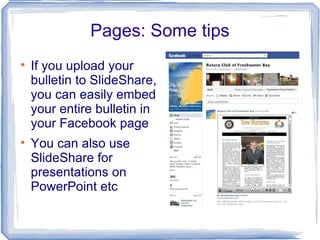 Pages: Some tips If you upload your bulletin to SlideShare, you can easily embed your entire bulletin in your Facebook page You can also use SlideShare for presentations on PowerPoint etc 