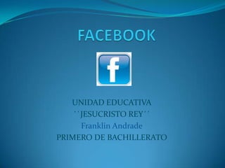 UNIDAD EDUCATIVA
    ``JESUCRISTO REY´´
      Franklin Andrade
PRIMERO DE BACHILLERATO
 