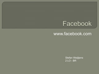 www.facebook.com




    Stefan Weijtjens
    2 LO - BR
 