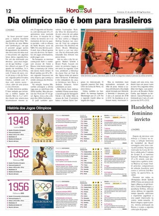 12                                                                                                                                           Criciúma, 31 de julho de 2012 l Terça-feira




  Dia olímpico não é bom para brasileiros
                                                                                                                                                                                   DIVULGAÇÃO / HSul

Londres                         sim. O segundo set brasilei-     sentou frustrações. Rafa-
                                ro, com derrota por 25 a 17,     ela Silva foi desclassifica-
                                apresentou uma sucessão          da por conta de um golpe
  Se fosse possível trazer      de erros. A ressalva foi a       ilegal, a catada de perna,
para o esporte brasileiro       vitória no terceiro set e os     na luta contra a húngara
aquele delírio do filme “Bri-   momentos de luta no quar-        Hedvig Karakas nas oita-
lho Eterno de uma Mente         to período – sob os olhares      vas de final da categoria
sem Lembranças”, em que         de Kobe Bryant, astro da         peso-leve. Ela desabou em
é possível apagar partes        NBA. Foi uma derrota justi-      choro. Bruno Mendonça
desagradáveis da memória,       ficável, mas o Brasil gastou     foi outro a cair nas oita-
não seria uma má ideia usar     sua cota de erros. Se repeti-    vas. Ele foi eliminado pelo
o mecanismo em algumas          los em jogos eliminatórios,      holandês Dex Elmont nos
fatias desta segunda-feira.     pode pagar caro.                 pesos-leves.
Foi um dia dominado por           No basquete, as meninas           Até na vela o dia foi ne-
derrotas - para mais esque-     começaram bem e soube-           gativo. Robert Scheidt e
cer do que lembrar - e que      ram encarar de frente a          Bruno Prada ficaram em
fez o Brasil cair para 12º no   Rússia, time muito superior.     nono na primeira regata e
quadro de medalhas. A li-       Mas a esperança de vitória       em sexto na segunda. Com
derança segue com a China,      não durou muito tempo. O         isso, perderam a liderança
com 17 (nove de ouro, cin-      Brasil perdeu por 69 a 59 –      da classe Star ao final do
co de prata e três de bron-     seu segundo insucesso em         dia. Agora estão em quarto     Vôlei feminino acabou derrotado para os EUA na segunda rodada e precisa da vitória amanhã
ze), seguida pelos Estados      uma disputa que começa a         entre 16 barcos. A liderança
Unidos, também com 17,          render ameaças de elimina-       é dos velejadores da casa,
mas com menos ouros -           ção precoce.                     os britânicos Iain Percy e     gwan no meio-pesado. O            Mas os momentos mais          ritação com seus erros, mas
cinco, além de sete pratas        Na natação, Joanna Ma-         Andrew Simpson, fortes         segundo superou Pak Jong       animadores estiveram no          deram mais um passo rumo
e cinco bronzes.                ranhão conseguiu a última        candidatos ao ouro.            Chol, da Coreia do Norte, no   vôlei de praia. Juliana e La-    ao ouro. Foi a segunda vitória
  O vôlei feminino perdeu.      vaga para as semifinais dos         Mas houve boas notícias     peso-mosca.                    rissa enfrentaram a boa dupla    delas nos Jogos, caso pareci-
É bem verdade que enfren-       200m medley. Mas não pas-        também. O boxe trouxe duas:       Vitória também no han-      alemã formada por Holtwick       do com o de Ricardo e Pedro
tou a melhor equipe do          sou daí. Ficou em 15º no ge-     a classificação de Yamaguchi   debol. As meninas bateram      e Semmler e venceram por         Cunha, que bateram os bri-
mundo. Mas os 3 a 1 sofri-      ral. Agora, resta a ela a dis-   Falcão e de Julião Neto às     Montenegro por 27 a 25. Foi    2 sets a 0, parciais de 21/18    tânicos Garcia-Thompson e
dos diante das americanas       puta dos 200m borboleta.         oitavas de final. O primeiro   o segundo triunfo delas na     e 21/13. As brasileiras se co-   Grotowski por 2 sets a 0, com
incomodaram mesmo as-             O judô também apre-            bateu o indiano Sumit San-     largada dos Jogos.             braram muito, mostraram ir-      parciais de 21/17 e 21/12.



                                                                                                                                                                Handebol
                                                                                                                                                                feminino
                                                                                                                                                                 invicto
                                                                                                                                                                LONDRES


                                                                                                                                                                   Depois de derrotar com
                                                                                                                                                                esforço a Croácia na es-
                                                                                                                                                                treia, a seleção feminina
                                                                                                                                                                de handebol do Brasil
                                                                                                                                                                conseguiu uma nova vitó-
                                                                                                                                                                ria em Londres. Na partida
                                                                                                                                                                realizada na Caixa de Co-
                                                                                                                                                                bre e válida pela 2ª rodada
                                                                                                                                                                do Grupo A, as meninas
                                                                                                                                                                bateram Montenegro por
                                                                                                                                                                27 a 25, ontem, com des-
                                                                                                                                                                taque para a goleira reser-
                                                                                                                                                                va Mayssa na etapa final.
                                                                                                                                                                O próximo compromisso
                                                                                                                                                                da seleção brasileira será
                                                                                                                                                                contra a anfitriã Grã-Bre-
                                                                                                                                                                tanha, na quarta-feira, às
                                                                                                                                                                12h15
                                                                                                                                                                   Presente em todas as
                                                                                                                                                                Olimpíadas desde Sydney
                                                                                                                                                                2000, Chana aos poucos dá
                                                                                                                                                                lugar a Mayssa no gol brasi-
                                                                                                                                                                leiro. Contra Montenegro, a
                                                                                                                                                                paraibana brilhou, efetuou
                                                                                                                                                                várias defesas no segundo
                                                                                                                                                                tempo (quando substituiu
                                                                                                                                                                a experiente jogadora) e
                                                                                                                                                                teve papel importante na
                                                                                                                                                                vitória verde--amarela. O
                                                                                                                                                                Brasil chegou a quatro pon-
                                                                                                                                                                tos, mesma pontuação da
                                                                                                                                                                Rússia, e ocupa a segunda
                                                                                                                                                                colocação do grupo.
 