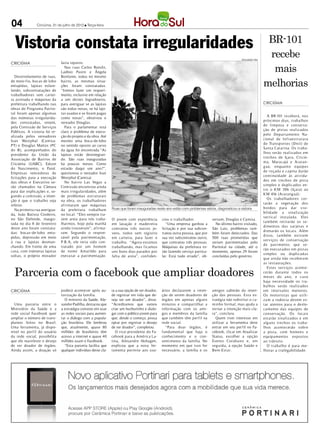 04              Criciúma, 31 de julho de 2012 l Terça-feira



                                                                                                                                                                     BR-101
  Vistoria constata irregularidades
                                                                                                                                                DIVULGAÇÃO / HSul
                                                                                                                                                                     recebe
                                                                                                                                                                      mais
CRICIÚMA                       fazia reparos.
                                  Nas ruas Carlos Ronchi,
                               Ladísio Pasini e Ângela


                                                                                                                                                                    melhorias
   Desnivelamento de ruas,     Bonfante, todas no mesmo
de meio-fio, bocas de lobo     bairro, as mesmas situa-
entupidas, lajotas esfare-     ções foram constatadas.
lando, subcontratações de      “Iremos fazer um requeri-
trabalhadores sem cartei-      mento, inclusive em relação
ra assinada e máquinas da      a um destes logradouros,
prefeitura trabalhando nas     para averiguar se as lajotas                                                                                                         CRICIÚMA
obras do Programa Pavito-      são todas novas, se há lajo-
tal foram apenas algumas       tas usadas e se foram pagas
                                                                                                                                                                       A BR-101 receb erá, nos
das inúmeras irregularida-     como novas”, observou o
                                                                                                                                                                    próx imos dias, t rabalhos
des constatadas, ontem,        vereador Douglas.
                                                                                                                                                                    de limp eza e conserva-
pela Comissão de Serviços         Para o parlamentar está
                                                                                                                                                                    ção de pistas realizados
Públicos. A vistoria foi re-   claro o problema de execu-
                                                                                                                                                                    p elo Departamento Na-
alizada pelos vereadores       ção do projeto e da obra. Até
                                                                                                                                                                    cional de Infraest r ut ura
Ivan Westphal (Camisa-         mesmo uma boca-de-lobo
                                                                                                                                                                    de Transp ortes (Dnit) de
PT) e Douglas Mattos (PC       no sentido oposto ao curso
                                                                                                                                                                    Santa Catarina. Os t raba-
do B), acompanhados do         da água foi encontrada.“As
                                                                                                                                                                    lhos serão realizados em
presidente da União da         lajotas estão desintegran-
                                                                                                                                                                    t rechos de Içara, Criciú-
Associação de Bairros de       do. São ruas inauguradas
                                                                                                                                                                    ma, Maracajá e A raran-
Criciúma (UABC), Edson         há poucos meses. Como
                                                                                                                                                                    guá, enquanto equip es
do Nascimento, o Paiol.        estarão daqui um ano?”,
                                                                                                                                                                    de ro çada e capina darão
Empresas vencedoras de         questionou o vereador Ivan
                                                                                                                                                                    continuidade às ativida-
licitações para a execução     Westphal (Camisa).
                                                                                                                                                                    des em t rechos de pista
das obras e Executivo se-         No bairro Las Vegas a
                                                                                                                                                                    simples e duplicados en-
rão chamados na Câmara         Comissão encontrou ainda
                                                                                                                                                                    t re o KM 386 (Içara) ao
para dar explicações e, se-    mais irregularidades, além
                                                                                                                                                                    KM 416 (A raranguá).
gundo a comissão, a inten-     de problemas estruturais
                                                                                                                                                                       Os t rabalhadores cor-
ção é que o trabalho seja      na obra, os trabalhadores
                                                                                                                                                                    tarão a vegetação dos
refeito.                       afirmaram que máquinas
                                                               Ruas que foram inauguradas neste ano estão com problemas sérios, diagnosticou a vistoria             b ordos para dar visi-
   Na primeira rua averigua-   da prefeitura trabalham
                                                                                                                                                                    bilidade a sinalização
da, João Batista Cordeiro,     no local. “Eles sempre tra-
                                                                                                                                                                    vertical instalada. Eles
no São Defende, inaugu-        zem areia para nós traba-       O jovem com experiência         ciou o trabalhador.            servam, Douglas e Camisa.
                                                                                                                                                                    também retirarão os se-
rada no dia 8 de fevereiro     lharmos, hoje pela manhã        em lavação e madeireira            “Uma empresa ganhou a         No último bairro visitado,
                                                                                                                                                                    dimentos das sar jetas e
deste ano foram constata-      ainda trouxeram”, afirma-       contratou três outros jo-       licitação e por sua subcon-    São Luiz, problemas tam-
                                                                                                                                                                    drenarão os locais. Além
das: bocas-de-lobo entu-       ram. Segundo o respon-          vens, todos sem registro        tratou outra pessoa, que por   bém foram detectados. Das
                                                                                                                                                                    disso, também ex istem
pidas, depressão em meio       sável pela pavimentação,        em carteira, para fazer o       sua vez subcontratou outro,    500 ruas prometidas que
                                                                                                                                                                    serviços de conservação
à rua e lajotas desman-        P.B.A, ele teria sido con-      trabalho. “Agora estamos        que contratou três pessoas.    seriam pavimentadas pelo
                                                                                                                                                                    de pavimento, que se-
chando. Em frente de uma       tratado por um homem            trabalhando, mas ficamos        Máquinas da prefeitura es-     Pavitotal na cidade, até o
                                                                                                                                                                    rão executados em pistas
casa, com inúmeras lajotas     de nome Amarildo para           uns bons dias parados por       tão fazendo serviço particu-   momento, apenas 29 foram
                                                                                                                                                                    simples ou duplicadas
soltas, o próprio morador      executar a pavimentação.        falta de areia”, confiden-      lar. Está tudo errado”, ob-    concluídas pelo governo.
                                                                                                                                                                    que ainda não receb eram
                                                                                                                                                                    as restaurações.


  Parceria com o facebook que ampliar doadores
                                                                                                                                                                       Estes serviços aconte-
                                                                                                                                                                    cerão durante todos os
                                                                                                                                                                    meses do ano, e caso
                                                                                                                                                                    haja necessidade os t ra-
                                                                                                                                                                    balhos serão realizados
CRICIÚMA                       poderá acontecer após au-       ra a sua opção de ser doador,   ários declararem a inten-      amigos saberão da inten-              em intervalos menores.
                               torização da família.           de registrar em vida que de-    ção de serem doadores de       ção das pessoas. Esta es-             Os motoristas que utili-
                                 O ministro da Saúde, Ale-     seja ser um doador”, disse.     órgãos em apenas alguns        tratégia não substitui o ca-          zam a rodovia devem es-
  Uma parceria entre o         xandre Padilha, destacou que    “Acreditamos que vamos          minutos e compartilhar a       minho formal, mas ajuda a             tar atentos para o deslo-
Ministério da Saúde e a        a estratégia consiste em usar   criar um burburinho e dialo-    informação com os ami-         tornar a intenção mais cla-           camento das equip es de
rede social Facebook quer      as redes sociais para aumen-    gar com o público jovem para    gos e membros da família       ra”, concluiu.                        conservação. Os locais
ampliar o número de trans-     tar o diálogo com a popula-     que, desde o começo, possa      que também têm per fil na        Quem tiver interesse em             estarão sinalizados e em
plantes feitos no Brasil.      ção brasileira. Ele lembrou     optar por registrar o desejo    rede social.                   utilizar a ferramenta deve            alguns t rechos os t raba-
Uma ferramenta, já dispo-      que, atualmente, quase 80       de ser doador”, completou.        “Para doar órgãos, é         entrar em seu perfil no Fa-           lhos acontecerão sobre
nível no perfil do usuário     milhões de brasileiros têm         O vice-presidente do Fa-     fundamental que haja o         cebook, clicar em Atualizar           a pista, com homens e
da rede social, possibilita    acesso a internet e quase 40    cebook para a América La-       conhecimento e o con-          Status, escolher a opção              equipamentos exp ostos
que ele manifeste o desejo     milhões usam o Facebook.        tina, Alexandre Hohagen,        sentimento da família. No      Evento Cotidiano e, em                ao t rânsito.
de ser doador de órgãos.         “Esta parceria facilita que   explicou que a nova fer-        momento em que isso for        seguida, a opção Saúde e                 O t rabalho é para me-
Ainda assim, a doação só       qualquer indivíduo deixe cla-   ramenta permite aos usu-        necessário, a família e os     Bem-Estar.                            lhorar a t rafegabilidade.
 