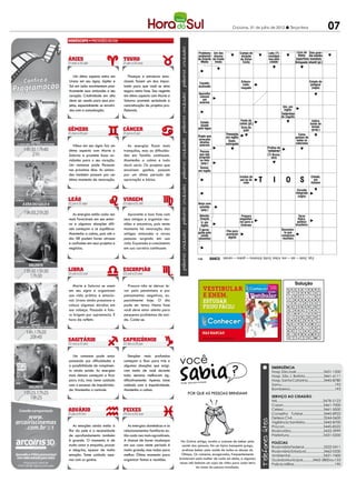 Criciúma, 31 de julho de 2012 l Terça-feira                                                    07
                                                                                                    PALAVRAS CRUZADAS DIRETAS
                                                                                    www.coquetel.com.br                                                           © Revistas COQUETEL 2011
                                                                                    Problema Um dos                        Campo de                   Lady (?):                 Livro da Dois gran-
                                                                                    ambiental deuses                        atuação                   cavalgou                   Bíblia des eventos
                                                                                    do Oriente da tríade                   de Victor                  nua pela                 esportivos mundiais
                                                                                      Médio     hindu                        Civita                    cidade                  Brinquedo infantil (pl.)



   Um ótimo aspecto entra em           Finanças e estruturas emo-                                   PALAVRAS CRUZADAS DIRETAS
Urano em seu signo, Júpiter e      cionais fazem um duo impor-                                                              Esbura-                                                              Estado do
Sol em Leão movimentam posi-       tante para que você se sinta                     www.coquetel.com.br
                                                                                     Caçado;
                                                                                    acossado
                                                                                                                             cado;                   ©        Revistas COQUETEL 2011
                                                                                                                                                                              potiguar
                                                                                                                            rasgadoSintomas comuns de
                                                                                                                                                                                                   (sigla)
                                                                                     Importan-                Toque                                                     Dois quesitos cuja
tivamente suas amizades e seu      seguro nesta fase. Seu regente                    tes portos               ligeiro              Signo cujo doenças                  performance é maior
                                                                                     Aparelho
coração. Criatividade em alta      em ótimo aspecto com Marte e                       do Medi-
                                                                                      comum
                                                                                                              com a                símbolo é respirató-                  nas TVs de alta
                                                                                      terrâneo                  mão                um carneiro rias                          definição
deve ser usada para seus pro-      Saturno promete seriedade e                         em
                                                                                     aviários
jetos, especialmente os envolvi-   concretização de projetos pro-                                                                                                   Um, em
dos com a comunicação.             fissionais.                                                                                                                       inglês
                                                                                      Local dos             El. comp.                             Samuel           Conterrânea
                                                                                                                                                                        A posição
                                                                                      sinos, em             de "omo-                                Rosa,          de Zagallo
                                                                                                                                                                        contrária
                                                                                         uma                 plata":        Fonte do              líder do               a "off"
                                                                                        igreja
                                                                                      Estado                 ombro                                 Skank                                           Indica
                                                                                                                           caviar (pl.)                                                          limite de
                                                                                      visado
                                                                                       Aquele                                                                                         Divisão tempo
                                                                                    pelo iogue
                                                                                     que canta
                                                                                                                            Grau do                                                   de balés (prep.)
                                                                                       ária de                                judô
                                                                                                                                                                                     Unidade,
                                                                                        ópera                Transação,                                                             Como
                                                                                                                                                                                     em inglês
                                                                                    Órgão que                em inglês                                                         gostam de
                                                                                    arrecada                                                                                    andar os
                                                                                     direitos                  Dado;
                                                                                                             outorgado                                                         naturistas
   Vênus em seu signo faz um          As energias ficam mais                         autorais
                                                                                                                                                     Prefixo de
ótimo aspecto com Marte e          tranquilas, mas as dificulda-                      Pessoa
                                                                                      É medida
                                                                                                                                                 Dádivas;
                                                                                                                                                     "antiaéreo"
                                                                                     que não                                                     presentes
Saturno e promete boas no-         des em família continuam.                          pelo ter-                                                       (?) Bruno,
                                                                                     progride
                                                                                      mômetro                                                      Deter; atriz
vidades para o seu coração.        Mantenha a calma e tudo                           na vida                                                       reter
                                                                                       (pop.)                Casimiro                Albert                            Ian Thor-
Um romance pode florescer          dará certo. Os projetos que                       Discursos              de Abreu,               Einstein,                          pe, nada-
nos próximos dias. As amiza-       envolvem ganhos passam
                                                                                       laudató-
                                                                                      Somar,
                                                                                      rios (fig.)
                                                                                    em inglês
                                                                                                              poeta
                                                                                                            romântico
                                                                                                                                    gênio da
                                                                                                                                     Física  A                          dor aus-
                                                                                                                                                                        traliano
des também passam por um           por um ótimo período de                             Pessoa
                                                                                                                           Irmãos do                                                               Cidade,
ótimo momento de renovação.        aprovação e inícios.                              que assina
                                                                                        uma
                                                                                      duplicata
                                                                                                                            pai ou da
                                                                                                                              mãe          T T I                      O              S                em
                                                                                                                                                                                                   italiano
                                                                                                                                    Época;
                                                                                                                                                                                      Que
                                                                                                                                    período
                                                                                                                                   Relativo à       E                           Circuito de
                                                                                                                                                                                   deixou
                                                                                                                                                                               Integrado
                                                                                                                                                                                      ser
                                                                                                                                   corte papal                                   (sigla)
                                                                                       Adjetivo              Áspero;                                                   Ave negra
                                                                                      que não
                                                                                    Beijo com
                                                                                     se aplica
                                                                                     estalido
                                                                                      a Judas
                                                                                                             acerbo
                                                                                                            401, em
                                                                                                            romanos
                                                                                                                                                    R                  comum no
                                                                                                                                                                        Nordeste
                                                                                                                                                                         (bras.)
                                                                                      (pop.)
                                                                                     Carl David                            Grande                 Veículo
   As energias estão cada vez         Aproveite a boa fase com                       Adesão;
                                                                                     (?), físico                           vulcão
                                                                                                                             Prepara             que cobra
                                                                                                                                                                                 Tarso
                                                                                                                         localizado               por ban-
mais favoráveis em seu entor-      seus amigos e organize reu-                       fixação
                                                                                      dos EUA                             naengenhei-
                                                                                                                             Sicília              deirada                        Dutra,
                                                                                      Ir, em                               ros para a                                           político
no e algumas situações difí-       niões e encontros, pois neste                      inglês                                Embraer                                            brasileiro
                                                                                                                                                                                  O tricolor
ceis começam a se equilibrar.      momento há renovação das                          É perse-                                                                      Documen-           carioca
                                                                                                                                                                                     (fut. red.)
                                                                                    guido pelo               Fita para                                               to que
Mantenha a calma, pois até o       antigas amizades e novas                           coiote                 gravação                                              comprova
                                                                                                              digital                            Asceta de
dia 08 podem haver atrasos         pessoas surgindo em sua                          (desenho)
                                                                                       Árvore                                                     antiga            reuniões
                                                                                     nordestina                                                  seita mu-
e confusões em seus projetos e     vida. Expansão e crescimento                                                                                  çulmana
negócios.                          em sua carreira continuam.                        Liga o mar             Navios das                                                  Leila
                                                                                      Vermelho               Grandes                                                    Diniz,
                                                                                      ao Medi-               Desco-                                                    musa dos
                                                                                      terrâneo                bertas                                                   anos 60
                                                                                              BANCO
                                                                                                          2/go. 3/add — dat — one. 4/deal. 5/città. 6/brahma — godiva — samádi.
                                                                                    118


                                                                                                                                                                                          Solução
                                                                                                 BANCO
                                                                                                         2/on. 4/sufi — unit. 6/curial. 8/anderson. 9/aceitante.                  S   A   G U      E   L   P A    P A
                                                                                    117
                                                                                                                                                                                  A   T      A     T   A     D      U

                                                                                                                                                                               Solução
                                                                                                                                                                                  D   T   A        T   I   O        G
  Marte e Saturno se unem            Procure não se deixar le-                                                                                                                    A
                                                                                                                                                                                 U EZ
                                                                                                                                                                                 EI S
                                                                                                                                                                                      I
                                                                                                                                                                                     DC
                                                                                                                                                                                          N C
                                                                                                                                                                                          A L
                                                                                                                                                                                                   E
                                                                                                                                                                                                   N
                                                                                                                                                                                                       R
                                                                                                                                                                                                       A
                                                                                                                                                                                                           D E      A
                                                                                                                                                                                                           I JC
em seu signo e organizam           var pelo pessimismo e por
                                                                                                                                                                                          A        C   O          B E
                                                                                                                                                                                 L D
                                                                                                                                                                              U SP        N A
                                                                                                                                                                                          O S      I   V
                                                                                                                                                                                                       T   D      A D
sua vida prática e emocio-         pensamentos negativos, es-                                                                                                                    F I
                                                                                                                                                                               E SM U     T I
                                                                                                                                                                                          G U      I
                                                                                                                                                                                                   N   O
                                                                                                                                                                                                       I   E N      Z
nal. Urano ainda pressiona e       pecialmente hoje. O dia
                                                                                                                                                                              S O NT      E R      D   N      A
                                                                                                                                                                               T I        A N          D   C A      E
                                                                                                                                                                                 X I
                                                                                                                                                                                 T A        U      C   E
coloca algumas dúvidas em          pode ser tenso. Nesta fase                                                                                                                  A L
                                                                                                                                                                              R EE N
                                                                                                                                                                                          L
                                                                                                                                                                                          A C
                                                                                                                                                                                                      AE
                                                                                                                                                                                                       G
                                                                                                                                                                                                             D      S

sua cabeça. Passado e futu-        você deve estar atento para                                                                                                                E RO A      L S
                                                                                                                                                                                   E      A           V
                                                                                                                                                                                                      AO
                                                                                                                                                                                                       E   A L      S
                                                                                                                                                                              TN AE N
                                                                                                                                                                                 T E        O
                                                                                                                                                                                          E I         I
                                                                                                                                                                                                      CD
                                                                                                                                                                                                       A   M A    S A
ro brigam por supremacia. É        pequenos problemas de saú-                                                                                                                 AR EA
                                                                                                                                                                                 I T      D I
                                                                                                                                                                                          E         A
                                                                                                                                                                                                   CH D    H O      C
hora de refletir.                  de. Cuide-se.                                                                                                                                 DP O
                                                                                                                                                                                 N S      T O
                                                                                                                                                                                          A S      R O
                                                                                                                                                                                                    L      A        S
                                                                                                                                                                               D U RA
                                                                                                                                                                              R AO T      P EI
                                                                                                                                                                                          U         E M
                                                                                                                                                                                                    E G    R ST   P E
                                                                                                                                                                                   T
                                                                                                                                                                              S TC A      L I
                                                                                                                                                                                          R        M O
                                                                                                                                                                                                    S      B
                                                                                                                                                                       A R   L   O N                 R
                                                                                                                                                                       P A N A R I O               C A M
                                                                                                                                                                       A     F     C                 M




                                                                    você
  Um romance pode estar               Emoções mais profundas
passando por dificuldades e        começam a ficar para trás e
a possibilidade de rompimen-       algumas situações que exigi-                                                                                          EMERGÊNCIA
to ainda existe. As energias       ram muito de você durante                                                                                             Hosp. São José............................3431-1500
mais densas começam a ficar        toda semana melhoram sig-                                                                                             Hosp. São J. Batista...................3461-6111
para trás, mas tome cuidado        nificativamente. Apenas tome                           sos
                                                                                                                                                         Hosp. Santa Catarina................3445-8780
                                                                    Fonte: Guia dos Curio
com o excesso de impulsivida-      cuidado com a impulsividade.                                                                                          Samu...................................................192
de. Mantenha o controle.           Mantenha a calma.                                                                                                     Bombeiros...........................................193
                                                                          Por que as pessoas brindam?
                                                                                                                                                         SERVIÇO AO CIDADÃO
                                                                                                                                                         IML..........................................3478-5123
                                                                                                                                                         Casan.......................................3461-7000
                                                                                                                                                         Celesc.......................................3461-5000
                                                                                                                                                         Conselho Tutelar.....................3445-8922
                                                                                                                                                         Defesa Civil................................3244-0600
                                                                                                                                                         Vigilância Sanitária...................3445-8700
   As emoções ainda estão à           As energias domésticas e os                                                                                        Procon......................................3445-8522
flor da pele e a necessidade       relacionamentos familiares es-                                                                                        Rodoviária................................3433-3999
de aprofundamento também           tão cada vez mais agradáveis.                                                                                         Prefeitura.................................3431-0200
é grande. O momento é de           A chance de haver mudanças        Na Grécia antiga, existia o costume de beber pela                                   POLÍCIAS
muito amor e empatia, prazer       em sua casa neste período é       saúde das pessoas. Em um típico banquete grego,                                     Rodoviária Federal....................3522-0411
e alegrias, apesar de muita        muito grande, mas todas para       podiase beber pela saúde de todos os deuses do                                     Rodoviária Estadual..................3462-0330
emoção. Tome cuidado ape-          melhor. Ótimo momento para        Olimpo. Os romanos, exagerados, frequentemente                                      Ambiental................................3431-7400
nas com os gastos.                 organizar festas e reuniões.     brindavam pela mulher de cada um deles, e algumas                                    Guarda Municipal..........3462-3800 ou 153
                                                                    vezes até bebiam um copo de vinho para cada letra                                    Polícia Militar.........................................190
                                                                               do nome da pessoa brindada.
 