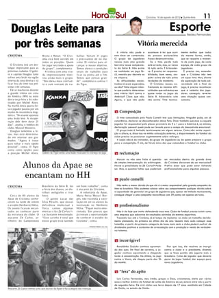 Criciúma, 16 de agosto de 2012 l Quinta-feira      11

   Douglas Leite para                                                                                                                                           Esporte         Bedeu Fernandes



   por três semanas                                                                                                              Vitória merecida
                                                                                                                A vitória não pode e        acontecer é ter que ouvir      mente melhor que todos
CRICIÚMA                        Bruno e Renan. “O Crici-         balhar. Faltam 21 jogos                     nem deve ser contestada.       de pessoas esclarecidas        da mesma forma, então,
                                úma está bem servido em          e precisamos de no má-                      O grupo de jogadores           frases desencontradas.         que se respeite o momen-
                                todas as posições. Quem          x imo 10 vitórias para al-                  venceu mais uma grande           Se o time perde tudo         to de cada jogo, de cada
   O Criciúma terá um des-      for jogar terá todo o apoio      cançar o nosso objetivo.                    barreira nesse campeona-       está errado, mas, se vence     equipe, de cada grupo de
falque importante para as       do grupo”, complementa.          Temos elenco e condições                    to da Série B. Não existe      tá tudo certo. É brincadei-    jogadores.
próximas rodadas. O golei-        A vitória com uma vira-        totais de t rabalho para                    na realidade um jogo fá-       ra. É preciso ter responsa-      É preciso sim, entender
ro e capitão Douglas Leite      da impressionante moti-          f icar na p onta até o f im.                cil, vencido por decreto ou    bilidade, bom senso, res-      que o Criciúma não tem
sofreu uma lesão na região      vou ainda mais o gr up o.        Temos que p ensar gran-                     na véspera.                    peito acima de tudo pelas      um super time. Mas, diante
interna da coxa direita e irá   “Nos deixa mais conf ian-        de”, completa o camisa 1                       As dificuldades encon-      verdades do momento.           da superação de toda ad-
ficar fora do time nas pró-     te e com vontade de t ra-        do Tigre.                                   tradas já eram esperadas,        O Criciúma venceu en-        versidade até o final do
ximas três semanas.                                                                                          ou não? Tinha algum viden-     frentando as mesmas difi-      jogo, é preciso reconhecer
                                                                             FERNANDO RIBEIRO / CEC / HSul
   Ele se machucou durante                                                                                   te que poderia determinar      culdades que enfrentou em      que a valentia dos joga-
a grande vitória em cima                                                                                     uma vitória fácil contra o     quase todos os jogos da        dores conseguiu reverter
do América (RN) na noite                                                                                     América? Claro que não.        Série B. Adversário ruim       uma situação quase con-
desta terça-feira e foi subs-                                                                                Agora, o que não pode          não existe. Time tecnica-      sumada.
tituído por Michel Alves.
Na manhã desta quarta-fei-
ra o jogador passou por um
exame de ressonância mag-                                                                                    m Composição
nética. “No exame apontou
uma lesão leve. A recupe-                                                                                      O time comandado pelo Paulo Comelli tem suas limitações. Ninguém pode, em sã
ração dele deve durar 21                                                                                     consciência, declarar-se desconhecedor desse fato. Dizer também que esse ou aquele
dias”, analisa o médico do                                                                                   jogador foi responsável pelo placar provisório de 3 a 1 para o América é, no mínimo,
clube, Manoel Monteiro.                                                                                      declaração pessoal quem pode ser levada para o campo do descontrole emocional.
   Douglas lamentou a le-                                                                                      O grupo todo é limitado tecnicamente em alguns setores. Como não existe reposi-
são, mas está determina-                                                                                     ção a altura, e, disse isso na minha colocação anterior, o departamento de futebol do
do em retornar aos gra-                                                                                      clube precisa se posicionar urgentemente sobre reforços.
mados. “Agora é tratar                                                                                         A culpa não é do treinador, do grupo de jogadores ou de quem prepara o grupo
para voltar o mais rápido                                                                                    para a competição. É sim, de fórum único dos que comandam o futebol no clube.
possível”, conta. O Tigre
conta como opções para
a posição Michel Alves,         Goleiro do Tigre sentiu uma lesão muscular no começo do jogo                 m reclamação


              Alunos da Apae se
                                                                                                               Marcar ou não uma falta é questão           ser marcadas dentro da grande área
                                                                                                             de simples interpretação da arbitragem.       do Criciúma deixaram de ser marcadas?
                                                                                                             Houve a penalidade no Zé Carlos? Pode         Prefiro dizer que pode estar faltando
                                                                                                             ser. Mas, e quantas faltas que poderiam       profissionalismo para algumas pessoas.


              encantam no HH                                                                                 m paulo comelli

CRICIÚMA                        Brasileiro da Série B, fez       um bom trabalho”, conta                        Não tenho a menor dúvida de que ele é o maior responsável pela grande campanha do
                                a festa dos alunos, ao dis-      o atacante do Criciúma.                     time no brasileiro. Não podemos colocar sobre seu comportamento qualquer dúvida sobre
                                tribuir autógrafos e tirar           A voluntária da Apae,                   a capacidade de gerenciar um grupo de jogadores que, apesar de limitado tecnicamente,
   Cerca de 80 alunos da        fotos.                           Maria Neiva Mezari Bor-                     consegue chegar a uma campanha maravilhosa com 39 pontos em apenas um turno.
Apae de Criciúma conhe-             O garoto Lucas das           ges, não escondia a satis-
ceram na tarde de ontem         Silva Per uchi, que possui       fação em ver os alunos da
o estádio Heriberto Hülse.      deficiência intelectual e        instituição no Heriberto                    m profissionalismo
Os jovens ficaram encan-        física, cantou algumas           Hülse. “Fiquei muito emo-
tados ao conhecer parte         músicas e fez Zé Carlos fi-      cionada. São poucos que                       Não é de hoje que venho defendendo essa tese. Clube de futebol precisa existir como
da estr utura do clube. O       car bastante emocionado.         já tiveram a oportunidade                   uma empresa que sobrevive de resultados advindos de eventos esportivos.
atacante Zé Carlos, ar-         “Esse carinho é sinal que        de conhecer o estádio do                      Trazendo isso até o Criciúma, já é tempo de implantar no clube um trabalho devida-
tilheiro do Campeonato          nosso gr upo está fazendo        Criciúma”, conta.                           mente planejado, do primeiro ao último dia de ano. Quanto mais cedo começar esse
                                                                                                             trabalho, a partir da primeira categoria de base, mais cedo o clube poderá usufruir de
                                                                             FERNANDO RIBEIRO / CEC / HSul
                                                                                                             dividendos positivos e acréscimo de arrecadação com a produção e venda de verdadei-
                                                                                                             ros talentos.


                                                                                                             m incorrigível
                                                                                                               Ronaldinho Gaúcho continua aprontan-          Pior que isso, ele resolveu se insurgir
                                                                                                             do das suas. Em final de carreira, o jo-      contra o clube e o presidente, dizendo
                                                                                                             gador continua aprontando e chegando          que se fosse punido não jogaria mais o
                                                                                                             tarde à concentração. Na última, no jogo      brasileiro. Coisa de jogador que deveria
                                                                                                             contra o Vasco, ele chegou perto das 2h       parar de jogar futebol, dar espaço para
                                                                                                             da manhã.                                     novos jogadores.


                                                                                                             m “fera” do apito
                                                                                                               Luiz Carlos Fernandes, meu irmão, graças a Deus, criciumense, eleito por vários
                                                                                                             anos o melhor árbitro de futebol de salão da América do sul, estará entre nós a partir
                                                                                                             de segunda-feira. Ele virá visitar sua terra depois de 17 anos residindo em Cidade
Atacante Zé Carlos esteve junto aos alunos da Apae e fez a alegria das crianças                              de Goiás, no estado de Goiás.
 