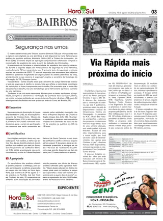 Criciúma, 16 de agosto de 2012 l Quinta-feira            03
                                                                                                                                                                                     DIVULGAÇÃO / HSul




                                                                            Da Redação



  @         Você também pode participar da coluna com sugestões, dicas, críticas,
            elogios ou agradecimentos. Participe: redacao@horadosul.com.br




            Segurança nas urnas
   O sistema desenvolvido pelo Tribunal Superior Eleitoral (TSE) que reforça ainda mais        Abertura dos envelopes ocorreu ontem na sede do Dinfra. Ao todo 26 empresas fizeram proposta
o sigilo do voto digitado na urna eletrônica já está disponível na Corte Eleitoral para



                                                                                                      Via Rápida mais
análise dos partidos políticos, Ministério Público (MP) e Ordem dos Advogados do
Brasil (OAB). O sistema dispõe de operações computacionais sofisticadas e impede a
reconstrução da sequência dos votos a partir da dedução das informações.
   A necessidade de fortalecer a aleatoriedade da sequência dos votos foi detecta-
da durante a segunda edição dos testes públicos de segurança na urna eletrônica,



                                                                                                     próxima do início
realizados pelo TSE em março deste ano. O primeiro teste de segurança no sistema
ocorreu em novembro de 2009. “O teste de segurança tem exatamente esse objetivo:
identificar potenciais fragilidades em alguns pontos do sistema (eletrônico de voto),
principalmente no que concerne à segurança”, explica o secretário de Tecnologia da
Informação do TSE, Giuseppe Janino.
   Transparência - Janino ressalta ainda que a iniciativa da Justiça Eleitoral de realizar
o teste de segurança é inédita no mundo, fato que reflete a maturidade tecnológica             CRICIÚMA                         em R$ 393.039.843,64. Ao          documentação. O resultado
da instituição e a forma transparente como trabalha. Ele acrescenta que os testes não                                           todo 26 empresas apresenta-       final só deverá ser conheci-
são somente um desafio, mas uma metodologia para efetivamente aprimorar o sistema                                               ram propostas para todos os       do em aproximadamente 90
do voto eletrônico.                                                                              O sul de Santa Catarina está   lotes, sendo que nos lotes 1 e    dias, informou o presidente da
   “Fechamos aí um ciclo muito importante. Abrimos para os testes, verificamos a fragi-        mais próximo da concretiza-      2, relativos à Via Rápida, par-   autarquia. A licitação atende
lidade, corrigimos e submetemos a verificação da qualidade dessa correção”, afirma,            ção da Via Rápida, que ligará    ticiparam as empresas Triun-      ao modelo do BID, que prevê
ao avaliar os testes realizados em março deste ano. Durante três dias, o TSE reuniu 24         Criciúma e Içara à BR 101.       fo, Setep, Equipave/COMSA,        inicialmente a abertura das
investigadores distribuídos em nove grupos na sede da Corte, em Brasília (DF).                 A abertura das propostas         MAC Engenharia, Sanches           propostas de preços, seguida
                                                                                               para a construção da rodo-       Tripoloni, Confer, Conterra       da análise documental, objeti-
                                                                                               via, que terá 1 quilômetros,
                                                                                                              1                 e Ivaí Engenharia. Em todas       vando a redução do tempo de
m Encontro                                                                                     aconteceu ontem na sede do       as propostas os valores fica-     licitação.
                                                                                               Departamento Estadual de         ram abaixo do preço mínimo           O tempo estimado da obra
  Representantes da Associação de Jovens        conjunto pelas entidades Associação das        Infraestrutura, Deinfra, em      proposto pelo Deinfra, de R$      é de 36 meses. Segundo Mel-
Empreendedores (AJE), da Associação Em-         Micro e Pequenas Empresas de Criciúma e        Florianópolis. O presidente      89,2 milhões para o Lote 1 e      ler, foram 70 propostas apre-
presarial de Criciúma (Acic), Câmara de         Região (Ampe), Acic, AJE e CDL . O primei-     da ACIC, Olvacir Bez Fonta-      R$ 18, milhões. Conforme o
                                                                                                                                       7                          sentadas para 10 obras por 26
Dirigentes Lojistas (CDL), e dos candidatos     ro candidato a conversar com empresários       na, acompanhou a abertura        presidente do Deinfra, Paulo      participantes, individuais ou
à prefeitura de Criciúma estiveram reuni-       e lojistas será Odelondes de Souza no dia      das propostas e comemorou        Meller, as propostas serão        em consórcio. Cada uma delas
dos ontem, para o sorteio da participação       11 de setembro no auditório da CDL às          mais esta etapa venida. “Esta    analisadas e a empresa que        deve gerar aproximadamente
nos encontros que serão promovidos em           18 horas.                                      foi uma semente plantada,        obtiver o menor preço passa-      150 empregos diretos e outros
                                                                                               está sendo cuidada e já está     rá para a etapa de análise da     50 indiretos, estimou.
                                                                                               brotando. Trata-se de uma
m Justificativa                                                                                obra importantíssima para
                                                                                               a nossa região, que trará
   Nas eleições municipais deste ano, mar-      Eleitoral de Santa Catarina ou nos locais      um novo canal de desenvol-
cadas para 7 de outubro, o eleitor que es-      de justificativa [confira a lista no arquivo   vimento, não apenas para
tiver fora de seu domicílio eleitoral deverá    pdf em anexo]. O documento deve ser de-        Criciúma e Içara”, observou
justificar sua ausência por meio do formu-      vidamente preenchido e entregue em um          Fontana. Além do presidente,
lário Requerimento de Justificativa Eleito-     dos 140 locais de recebimento de justifi-      estiveram na reunião os vice-
ral (RJE), obtido gratuitamente nos cartó-      cativa que estarão disponíveis na data do      presidentes César Smielevski
rios eleitorais, no site do Tribunal Regional   pleito, em 33 zonas eleitorais do estado.      e Delir Milanez.
                                                                                                 O processo licitatório en-
                                                                                               volveu dez obras que serão
m Agroponte                                                                                    realizadas com recursos do
                                                                                               Banco Interamericano de De-
  Os apreciadores dos produtos coloniais        estarão presentes com ofertas de diversos      senvolvimento, BID, orçadas
já podem preparar o estômago, pois op-          produtos cultivados pela agricultura fami-
ções para degustar as delícias preparadas       liar. “Quem deseja saborear as delícias do
no campo não vão faltar na Feira Agro-          campo, pode reunir os familiares e amigos
Ponte, que acontece de 29 de agosto a 1ª        para aproveitar o nosso café colonial pre-
de setembro, no Pavilhão José Ijair Conti       sente durante os quatro dias do evento”, co-
em Criciúma. Ao todo, 20 cooperativas de        menta o organizador da feira, Willi Backes,
alimentos e oito associações da piscicultura    diretor da Nossacasa Feiras e Eventos.



                                                                   expediente

                                         DIRETOR EXECUTIVO: Régis Cristiano S. da Silva
                                         FALE CONOSCO: (48) 3430-1530
                                         redacao@horadosul.com.br
                                         comercial@horadosul.com.br
                                         Representante Central de
                                         Comunicação S/S, (48) 3216-0600

          Rua Santo Antonio, 680 - Centro - CEP 88811-040 | Criciúma - Santa Catarina
 