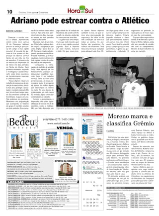 10                         Criciúma, 23 de agosto l Quinta-feira




               Adriano pode estrear contra o Atlético
RIO DE JANEIRO                                     na ele vai treinar como atleta                   jogo adiado da 14ª rodada do               to rápido. Nosso objetivo       zer algo agora sobre ir trei-   organismo vai pedindo, às
                                                   normal. Não serão dois perí-                     Brasileirão. De acordo com Pa-             também é esse, só que te-       nar no campo seria falar em     vezes precisa de mais espa-
                                                   odos todos os dias, mas qua-                     vanelli, no entanto, ainda não             mos uma preocupação de          números mágicos. Estaria        ço para dar continuidade.
   Começou a corrida con-                          se sempre em dois períodos                       há como precisar uma data.                 segurança, de saber se ele      jogando números e datas            O grupo rubro-negro volta a
tra o tempo. Apresentado                           – explicou Pavanelli.                              - A gente não tem tempo.                 tem condições de executar       que provavelmente poderia       treinar às 9h30m desta quinta-
ontem como novo camisa                                Há pouco mais de um mês,                      Claro que todo mundo quer                  todas as tarefas. As ava-       até acertar, mas não é bem      feira, no Ninho. Adriano ainda
10 do Flamengo, Adriano                            em 19 de julho, Adriano deci-                    vê-lo o mais rápido possível               liações são gradativas. Os      assim. Posso levá-lo amanhã     não tem previsão de ativida-
precisa se esforçar para es-                       diu seguir a recuperação por                     jogando. Esse é objetivo                   treinos vão evoluindo. Será     para o campo para dar uma       des com os companheiros.
tar em campo o mais rápido                         conta própria e parou de ir ao                   de todo mundo, inclusive                   feita uma rotina de avalições   caminhada. A gente vai gra-     Ele terá de fazer trabalhos na
possível. A intenção do ata-                       CT. Sentia-se vigiado pela im-                   o dele. Ele quer estar pron-               para adequar cada fase. Di-     dativamente evoluindo. O        areia, por exemplo.
cante é ficar pronto e à dis-                      prensa, que noticiava as faltas.
posição do técnico Dorival                         Naquele momento, já realiza-                                                                                                                                                   DIVULGAÇÃO / HSul

Júnior em um mês, no fim                           va alguns exercícios leves com
de setembro. O primeiro dia                        bola. Agora, o ritmo de traba-
do retorno do Imperador foi                        lho será de pré-temporada.
de treino em dois períodos                            - Começamos os treina-
no Ninho do Urubu. Num                             mentos e avalições de aptidão
primeiro momento, segundo                          física. Hoje (quarta) ele fez
o fisiologista Claudio Pava-                       fortalecimento, avaliação car-
nelli, serão feitos exercícios                     diovascular, equilíbrio mus-
de fortalecimento muscular                         cular, força. É um trabalho
e cardiovasculares.                                normal, como se fosse uma
   - Nosso objetivo é fazer um                     pré-temporada. A nossa pre-
trabalho de segurança, de pre-                     ocupação maior é ver quanto
venção da musculatura, deixá-                      ele deixou de evoluir depois
la mais ativa, proteger a articu-                  que interrompeu os treinos
lação e o próprio músculo. Ele                     no clube. Foi uma lacuna de
está há um bom tempo para-                         praticamente um mês nessa
do. Se contarmos o tempo do                        ida e vinda. Agora vamos dar
Corinthians, é quase um ano.                       continuidade ao trabalho.
Não podemos nos precipitar.                           Durante a apresentação, o
Montamos um programação                            Imperador falou sobre a pos-
que acompanha os horários                          sibilidade de estrear em 26 de
do grupo. E também sessões                         setembro, contra o Atlético-
em dois períodos. Essa sema-                       MG, em Volta Redonda, em                         Imperador já treinou na academia do Flamengo. Disse que seu contrato é de risco e que não vai decepcionar o torcedor




                                                                          (48) 9106-6277 / 3433-3300
                                                                                                                                                                     4670
                                                                                                                                                                               Moreno marca e
                                                                                                                                                                               classifica Grêmio
 CRECI 665 J




                                                                                                                                                                      4686
                                                                              www.emicril.com.br                                                         250.000     74.534
                                                                                      VENDA                                                              25.000

                                                                                                                                                         15.500
                                                                                                                                                                     69.379
                                                                                                                                                                     61.456
                                                                                                                                                         14.000                Curitiba                        com Éverton Ribeiro, que
                                                                                                                                                                     46.128
                                                                                                                                                         12.058
                                                                                                                                                                     38.837                                    abriu espaço na defesa e
                                                                                                                                                                                                               bateu bonito para as redes.
                                                                                                                                                                                  O Coritiba fez uma apre-     Porém, os gaúchos chega-
                                                                                                                                                                     1272      sentação de gala, venceu por    ram à igualdade aos 40 mi-
                                                                                                                                                 07 13 21 22 27                3 a 2, mas não evitou a des-    nutos, com Elano cobrando
                                                                                                                                                                               classificação para o Grêmio     pênalti.
                                                                                                                                                     32 34 35 41 42            no Estádio Couto Pereira, e        Depois do intervalo, aos
                                                                                                                  Ed. Costa do Sol
                                                                                Ed. Domingos Bristot          2 dormit., cozinha, sala           45 48 50 64 68                deu adeus à Copa Sul-ame-       sete minutos, Roberto rece-
                                            Ed. Solar dos Girassóis           3 dormit.(1 suite), sacada
              Ed. Jardim Gemânia
                                           2 dormit., cozinha, sala
                                                                                                              estar jantar, sacada com                                         ricana, com um gol tomado       beu de Robinho e empurrou
                                                                              c/ churr., 1 vaga e demais
           3 dormit.(1 suite), sacada                                            dep. Próx. Corpo de
                                                                                                               churr., 1 vaga e demais               73 76 77 86 95            aos 45 minutos da segunda       para o gol. Pereira, de ca-
                                           estar jantar, sacada com                                                  dep.Centro
           c/ churr., 1 vaga e demais       churr., 1 vaga e demais                  Bombeiros                                                                                 etapa pelo artilheiro Mar-      beça, aos 20 minutos, fez
                  dep. Centro.                   dep. Centro.                                                                                                                  celo Moreno. No primeiro        o terceiro. O balde de água
                                                                                                                                                                      2975
                                                                                                 OFERTA DA SEMANA
                                                                                                                                                                               confronto, em Porto Alegre,     fria veio aos 45 minutos,
   GALERIA BELUNO - Apto. com 3 dormit.(1 suite), coz., sala                                                                                     15 25 49 56 65                o Tricolor havia vencido por    com um toque de Marcelo
   estar/jantar, bwc, 2 sacadas (1 c/churr.) e 1 vaga. Siderópolis                                                                                                             1 a 0, conquistando a vanta-    Moreno dentro da área.
   PORTO DOS CORAIS - Apto. com 2 dormit.(1 suite), coz.,                                                                                                                      gem do empate para a volta.        Agora o Grêmio, que con-
   sala estar/jantar, bwc, área serviço, sac.churr., 1 vaga. Içara                                                                                                   1418      A classificação do Tricolor,    quistou uma vaga inédita,
   IMPERIAL - Apto. c/ 3 dormit.(1 suite), cozinha, sala estar/jantar, bwc,                                                                                                    no entanto, veio nos gols       aguarda o classificado do
                                                                                                                                                 07 08 10 12 27 56
   área serviço, sacada e 1 vaga. Próx. Mercado Althoff                                                                                                                        marcados fora de casa.          duelo entre os chilenos do
   CASA MISTA de 2 pisos, com 3 dormit., 2 vagas e demais dep. Muro e grade. Próspera                                                                                             O Alviverde acabou com       Cobreloa e os equatorianos
                                                                                                         Villagio Di Itália - Treviso                                 342
   TERRENO com 389,66m² (12,30 x 31,68m), Rua Solvenir dos Santos - Recanto Verde
                                                                                                 3 dormit., cozinha, sala estar jantar, bwc,
                                                                                                                                                                               a vantagem de um gol do         do Barcelona de Guayaquil
                                                                                                área de serviço e box. Estac. Santa Bárbara                                    adversário logo aos 22 mi-      para saber qual será o adver-
       LOCAÇÃO                                                                                                                                   31 57 12 13                   nutos do primeiro tempo,        sário nas oitavas de final.
       GALERIA LUCIO CAVALER - Apto. 202, c/ 3 dormit., cozinha, sala, bwc, dep. de empregada. Valor R$ 700 + taxas
       MACHADO DE ASSIS - Bl. B - Apto. 406, c/ 3 dormit., cozinha, sala, bwc, área de serviço e 1 vaga. Valor R$ 450 + taxas                                     40 47 18
       SÃO DOMINGOS - Apto. 01, c/ 3 dormit., cozinha, 2 salas, bwc, área serviço, dep. empr. e 1 vaga. Valor R$ 700,00 + taxas
       SALA TÉRREA com 275,00m², mezanino com 74,00m² e estac. p/ 4 carros. Rua Joaquim Nabuco. Valor R$ 7.500 + taxas                              MARÍLIA/SP       25796
       SALA TÉRREA nº 1, com 500,00m². Rua Joaquim Nabuco, 100 - Ed. Jean de Cesaro - Centro. Valor R$ 3.800,00 + taxas
       SALA TÉRREA nº 2, Rua Joaquim Nabuco - Ed. Costa do Sol - Centro. Valor R$ 1.000,00 + taxas
       SALA COMERCIAL TÉRREA I, com aprox. 164,00m², localizada na rua Palamede Milioli, 230. Valor R$ 1.600 + taxas                                                 794
       SALA COMERCIAL TÉRREA II, com aprox. 150,00m², localizada na rua Palamede Milioli, 230. Valor R$ 1.600 + taxas
       SALA COMERCIAL (SOBRELOJA), com 200,00m² - Av. Centenário nº 4735 - Pio Correa. Valor R$ 1.500,00 + taxas                                 01 02 03 04 05
       SALA TÉRREA nº 2, com 25,00m², bwc e recepção. Rua Victor Meirelles 257. Ótima p/ psicólogo, nutric. R$ 450,00 + taxas
       SALA TÉRREA com 156,77m², com 2 bwcs, no centro de Rio Maina. R$ 4.200,00 + taxas                                                             06 08 09 11 14
       4 SALAS AÉREAS com áreas entre 37,59 e 51,51m², com bwc, no centro de Rio Maina. R$ 700,00 cada + taxas.
       PAVILHÃO com 1.575,00m², localizado na rua João Paulo II - trevo de saida para Içara. Valor R$ 9.500 + taxas                              15 20 23 24 25
       PAVILHÃO com 3.200,00m², localizado no Bairro São Luiz. Valor R$ 10.000,00 + taxas
 