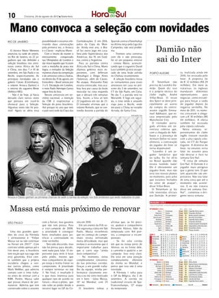 10             Criciúma, 24 de agosto de 2012 l Sexta-feira




  Mano convoca a seleção com novidades
Rio de janeiro                  possibilidade e estamos efe-     Confederações. E em 2014,     Spartak contra o Fenerbahçe


                                                                                                                                          Damião não
                                tivando duas convocações         palco da Copa do Mun-         na última terça pela Liga dos
                                pela primeira vez, o Arouca      do. Ainda este ano, o Bra-    Campeões, não será proble-
   O técnico Mano Menezes       e o Cássio - explicou Mano.      sil faz outro jogo em casa.   ma.


                                                                                                                                          sai do Inter
anunciou na tarde de ontem,        Com o intuito de manter o     Será pelo Superclássico das     - Tivemos uma conversa
no Rio de Janeiro, os 22 jo-    entrosamento       conquistado   Américas, dia 19, em Goiâ-    com ele e não preocupa,
gadores que vão defender a      nas Olimpíadas de Londres e      nia, contra a Argentina.      foi só um pequeno entorse
seleção brasileira nos amis-    dar moral àqueles que ficaram       Para as partidas contra    - contou Mano, acrescen-
tosos contra África do Sul      com a medalha de prata nos       África do Sul e China, Mano   tando que o zagueiro David
e China, nos dias 7 e 10 de     Jogos, o treinador da Seleção    chamou goleiros mais ex-      Luiz também já está recupe-
setembro, em São Paulo e no     manteve a base da competição     perientes, com Jefferson      rado de uma lesão sofrida             Porto Alegre               ra, realizada ainda em
Recife, respectivamente. As     e do amistoso contra a Suécia,   (Botafogo) e Diego Alves      no Chelsea recentemente.                                         2010, foi recusada pelo
principais novidades são o      no último dia 15 de agosto, em   (Valencia), além de Cássio.     A seleção brasileira inicia                                    Inter. A proposta foi
goleiro Cássio (Corinthians),   Estocolmo – Brasil venceu por    No ataque, Alexandre Pato     os treinamentos para esses              O Tottenham não          de € 12 milhões (R$ 29
o volante Arouca (Santos) e     3 a 0. Decepção em Londres,      estaria convocado, mas aca-   amistosos em casa no pró-             precisa de Leandro Da-     milhões). Em meio às
o retorno do zagueiro Réver     o meia Paulo Henrique Ganso      bou fora por causa da lesão   ximo dia 3 de setembro, no            mião. Quem diz isso        tratativas, os ingleses
(Atlético-MG).                  segue fora da lista.             muscular na coxa esquerda     CT do São Paulo, em Cotia.            é o próprio técnico do     mandaram diferentes
   - Não é de hoje, já havia       Nesses amistosos em ter-      que o deixará três semanas    No dia 7, a partida será no           clube inglês, André        representantes      para
deixado claro outras vezes      ritório nacional, a intenção     fora. Assim, a lista só tem   Morumbi. E logo em segui-             Villas-Boas. O recuo       negociar, como estraté-
que pensava em trazê-lo         da CBF é reaproximar a           22 jogadores em vez de 23.    da, o time verde e amarelo            dos Spurs se deve prin-    gia para forçar a saída
(Arouca) para a Seleção.        Seleção do povo brasileiro.      O treinador afirmou que o     viaja para o Recife, onde             cipalmente ao acerto       do jogador depois da
Algumas vezes não foi pos-      Até porque no ano que vem        volante Romulo, que se con-   encarará a China no estádio           da compra do centro-       negativa vermelha. No
sível. Agora se abriu essa      o país será sede da Copa das     tundiu durante a partida do   Arruda, do Santa Cruz.                avante togolês Emma-       meio de 2011, os núme-
                                                                                                                                     nuel Adebayor, que es-     ros cresceram e chega-
                                                                                                                 DIVULGAÇÃO / HSul
                                                                                                                                     tava emprestado pelo       ram a € 18 milhões (R$
                                                                                                                                     Manchester City.           44 milhões). A oferta
                                                                                                                                       O treinador portu-       também foi recusada
                                                                                                                                     guês afirmou em en-        pela cúpula colorada.
                                                                                                                                     trevista coletiva que,       Nesta semana, re-
                                                                                                                                     com a chegada de Ade-      presentantes do clube
                                                                                                                                     bayor e a presença de      inglês tiveram reunião
                                                                                                                                     Jermain Defoe no setor     com a alta cúpula colo-
                                                                                                                                     ofensivo, a contratação    rada, no CT do Parque
                                                                                                                                     do jogador do Inter se     Gigante. A diretoria do
                                                                                                                                     torna dispensável.         Inter, no entanto, evita
                                                                                                                                       “Leandro é um jo-        falar no assunto para
                                                                                                                                     gador fantástico que       não desviar o foco na
                                                                                                                                     eu saiba. Eu fui vê-lo     semana Gre-Nal.
                                                                                                                                     no Brasil quando não         “É coisa de semana
                                                                                                                                     estava fazendo nada!       Gre-Nal. O Damião é o
                                                                                                                                     Ele é obviamente um        jogador mais perigoso
                                                                                                                                     jogador bom, mas não       que a gente tem. O que
                                                                                                                                     está nos nossos planos     tem aparecido são em-
                                                                                                                                     no momento, pois acho      presários. Não vou falar
                                                                                                                                     que estamos fechados       de uma coisa que até o
                                                                                                                                     no setor de ataque”,       momento não aconte-
                                                                                                                                     disse Villas-Boas.         ceu. E eu não trataria
                                                                                                                                       O Tottenham já fez       disso em semana Gre-
                                                                                                                                     três investidas oficiais   Nal”, comentou o diri-
                                                                                                                                     por Damião. A primei-      gente nesta semana.
Arouca e Cássio ganham as primeiras chances de vestir a camisa da seleção nos dois amistosos que serão realizados no país




 Massa está mais próximo de renovar
São Paulo                       com a Ferrari, mas garantiu      reia em 2010.                 afirmar que, se for preci-
                                que não tem pressa. Para           Em um evento da FIA so-     so, ajudará o companheiro
                                o vice-campeão de 2008,          bre segurança viária em São   Fernando Alonso, líder da
  Uma das grandes ques-         a prioridade é conseguir         Paulo, Massa reconheceu       temporada com 164 pon-
tões do circo da Fórmula        bons resultados para jus-        que no começo do campe-       tos, a conquistar o tricam-
1 ultimamente é: “Felipe        tificar a continuidade no        onato estava enfrentado       peonato.
Massa vai ou não continuar      time vermelho.                   muita dificuldade, mas que      - Se for uma corrida
na Ferrari em 2013?”. Com          - Tem sido discutido, mas     evoluiu e acrescentou que é   em que eu esteja perto de
contrato válido apenas até o    não há pressa para decidir,      importante trabalhar para     Alonso, ou na frente dele,
fim deste ano, o brasileiro     nem nada para falar. O im-       que o carro seja “ainda       o caminho é ajudá-lo a ser
tem noção que sua vaga não      portante para mim é lutar        mais competitivo”.            campeão. Isso está claro.
está garantida. Está cien-      pelo pódio, mesmo que              - No momento, estou         Ele está em uma posição
te também que a própria         meu companheiro de equi-         completamente concentra-      completamente diferente
escuderia chegou a son-         pe esteja à minha frente no      do nas próximas corridas.     da minha no Mundial, e
dar outros pilotos, como        campeonato. A prioridade         Graças a um grande traba-     penso que isso não é uma
Mark Webber, que admitiu        é sempre terminar no top         lho da equipe, minha per-     novidade.
contato com o time italia-      3. No final, o resultado é       formance claramente evo-        A Fórmula 1 volta para
no antes de renovar com a       o que mais interessa para        luiu e eu me sinto motivado   o GP da Bélgica, dia 2 de
RBR. Porém, Massa sabe          qualquer tipo de acordo no       em ir bem - falou Massa,      setembro. A corrida no
que possui chance de per-       futuro – disse o piloto, que     14º no Mundial, com 25        tradicional circuito de Spa-
manecer. Admitiu que tem        não sobe ao pódio desde o        pontos.                       Francorchamps, 12ª etapa
conversado sobre o assunto      terceiro lugar no GP da Co-        O brasileiro voltou a       da temporada
 
