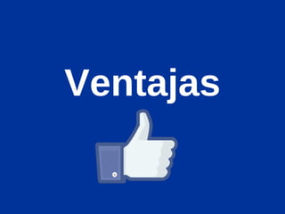 Ventajas
 