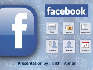 Presentation by : Nikhil Ajmani
 